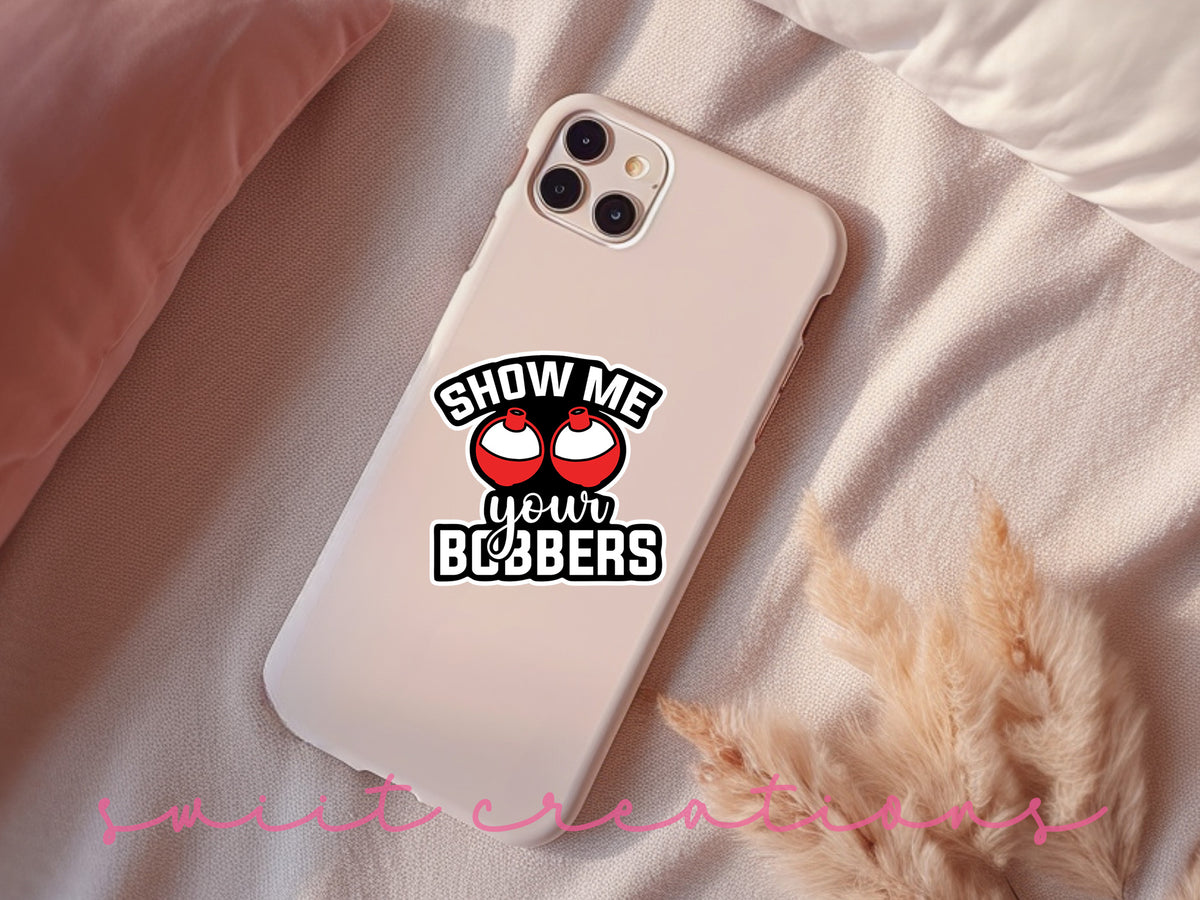 Show Me Your Bobbers sticker on a pink phone case