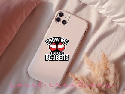 Show Me Your Bobbers sticker on a pink phone case