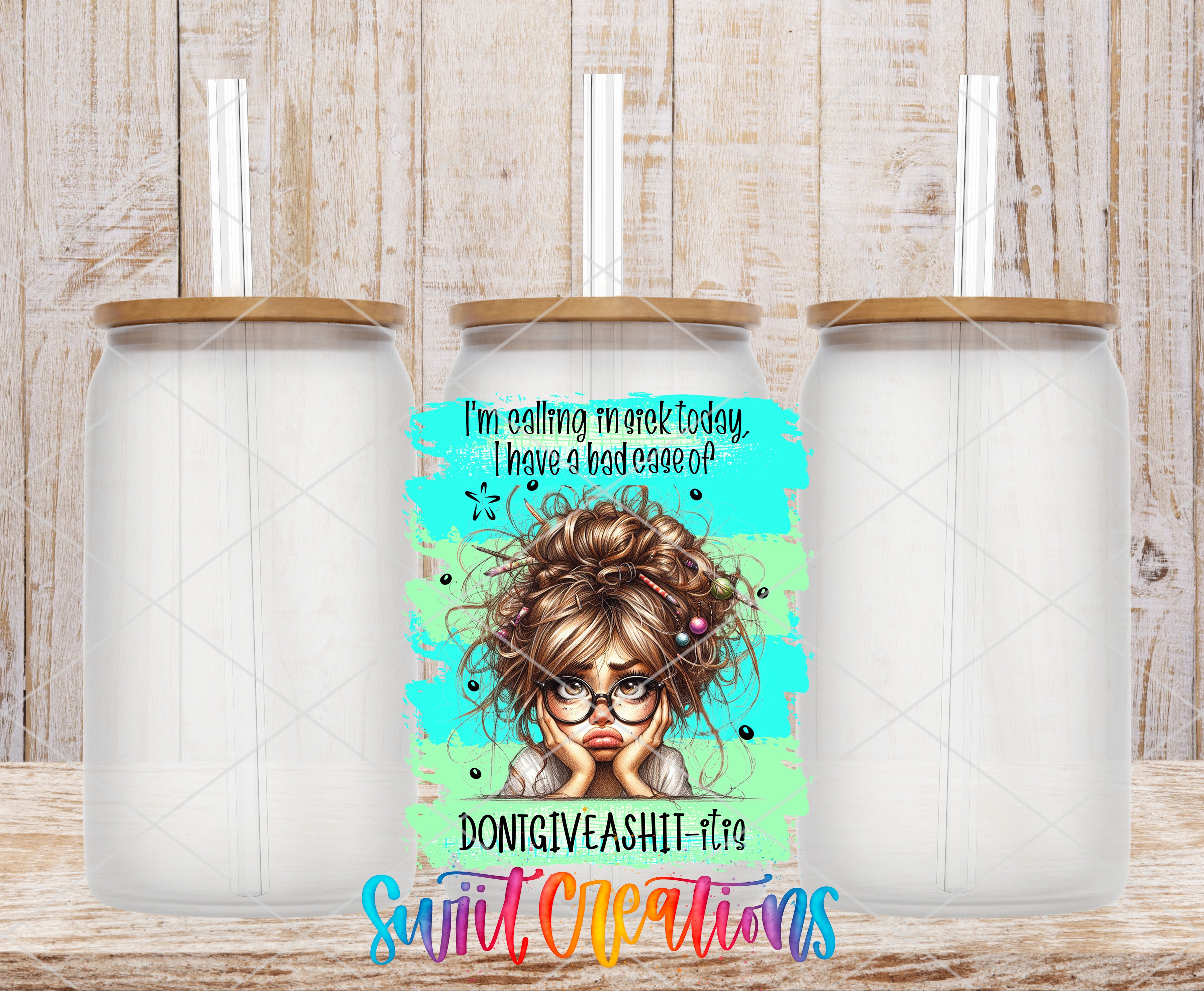 a colorful and whimsical design of a woman with curly hair and glasses, accompanied by text that reads "I'm calling in sick today, I have a bad case of Dontgivingashit!".