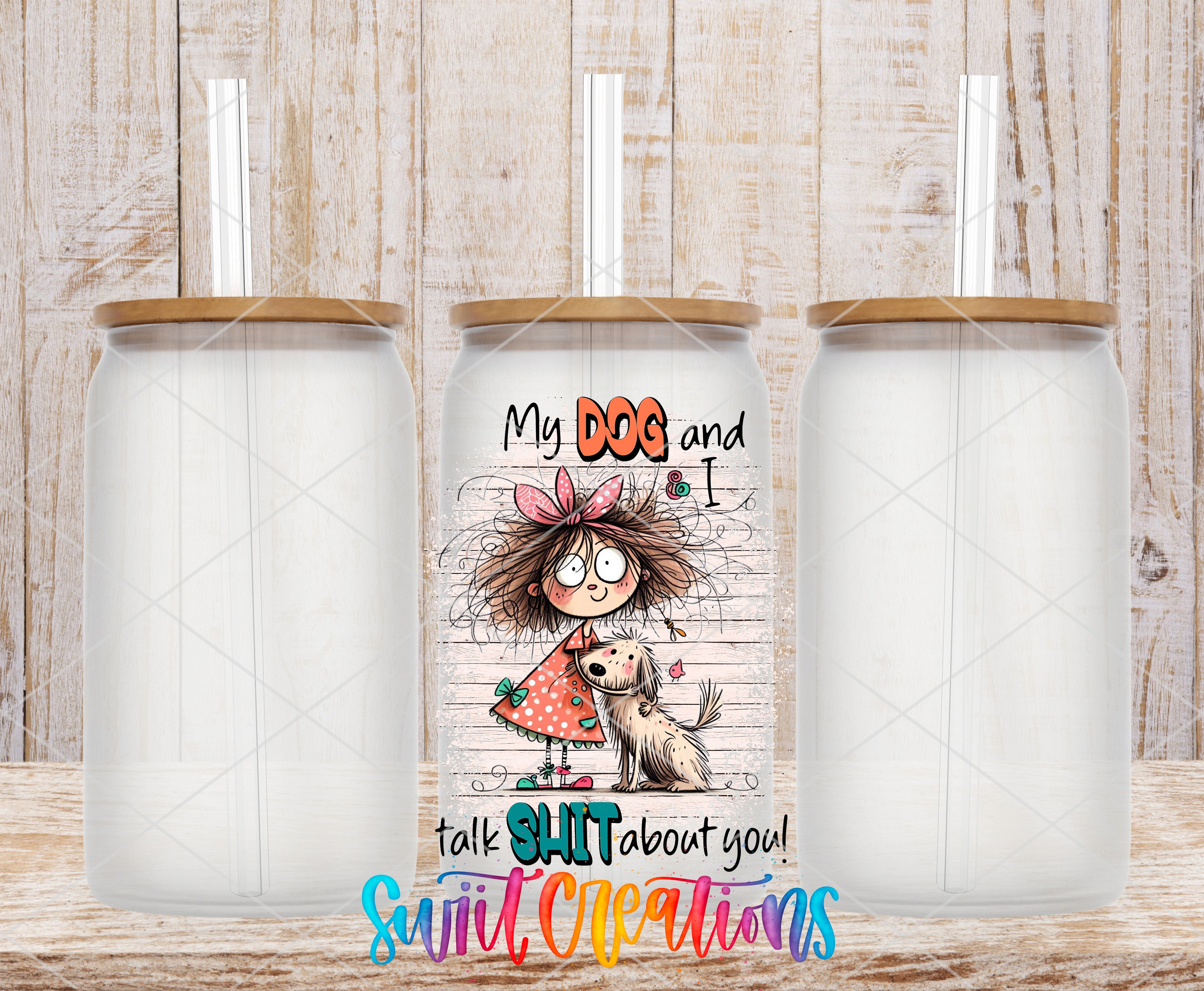 a can with a cartoon girl and a dog, along with a text that reads "My dog and I talk about you! Swill creations".