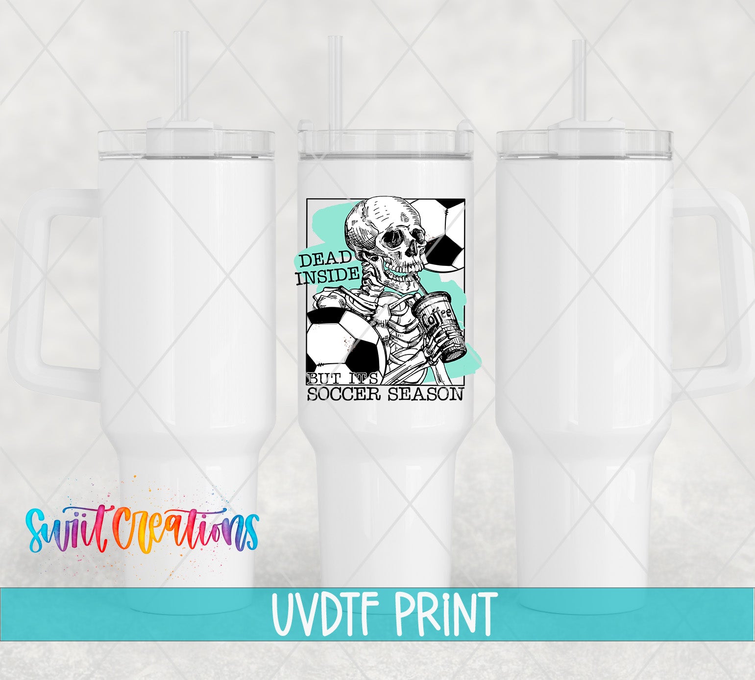 a white tumbler with a printed design on it, including a skeleton holding a soccer ball and the text "Dead inside, but not for the soccer season".