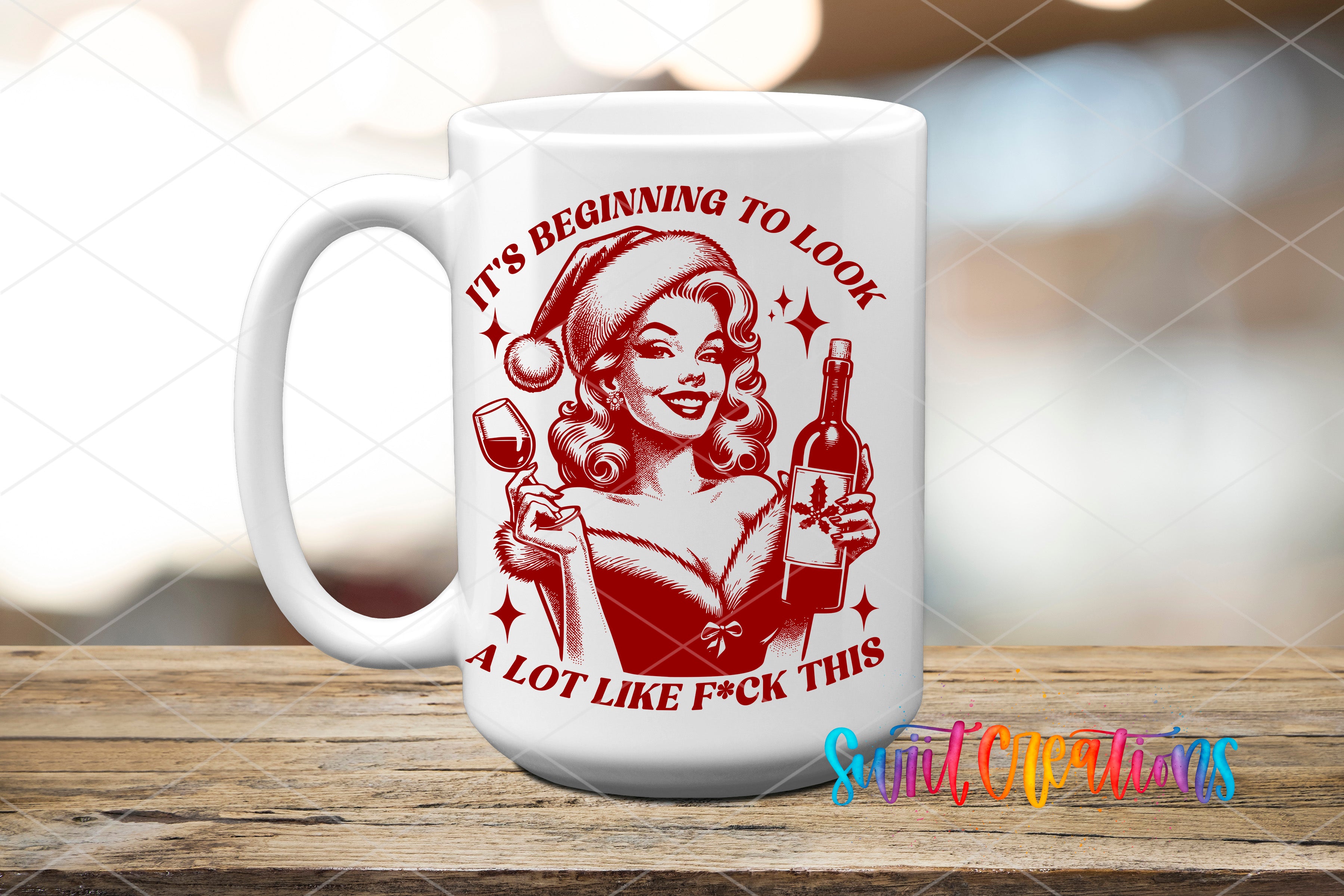 A white ceramic mug with a red and black design featuring a woman wearing a Santa hat and holding a bottle of wine. The text on the mug reads "It's Beginning to Look Like F*ck This".