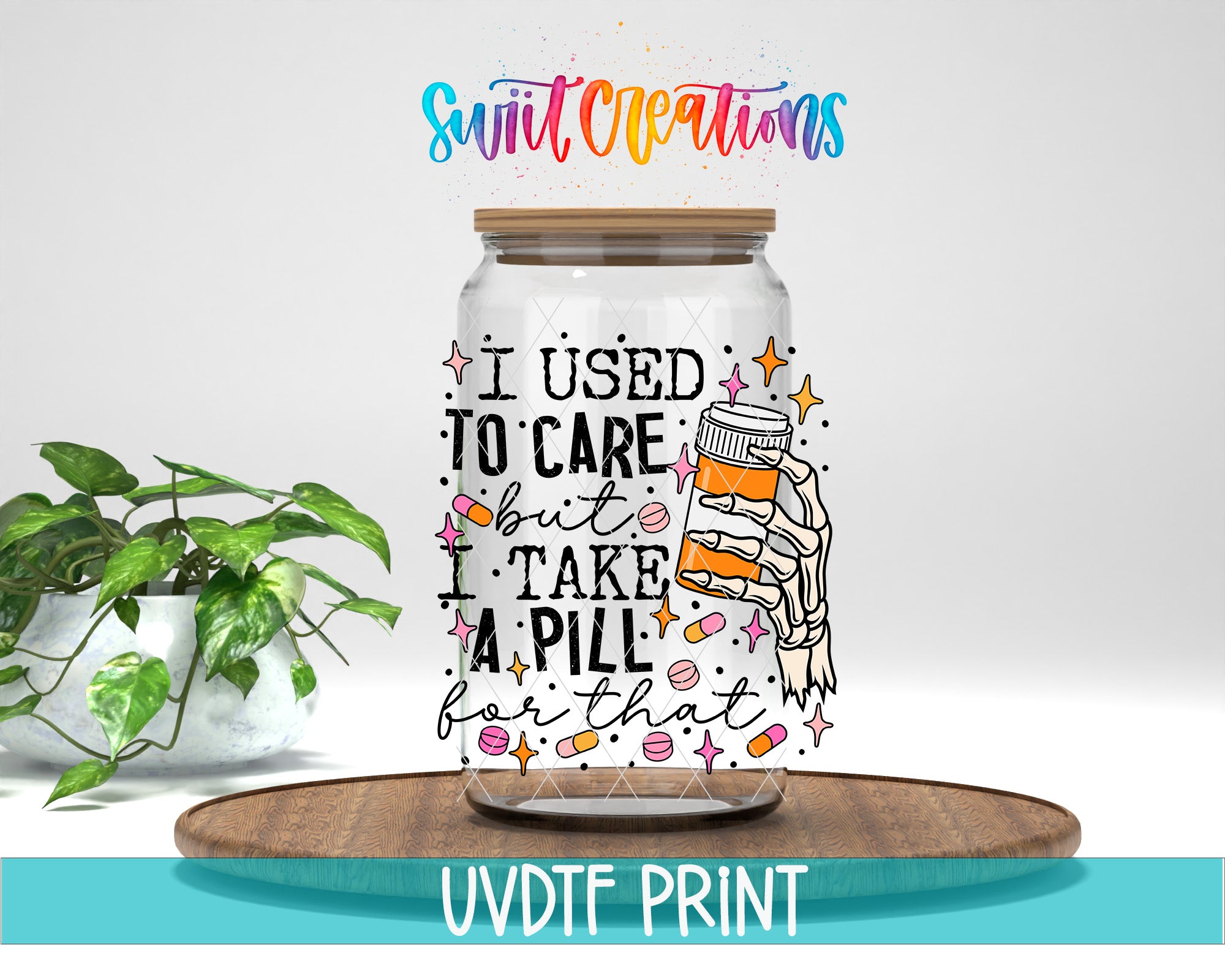 a glass jar with a colorful and whimsical design, including a skeleton hand holding a pill bottle, surrounded by various pills and stars. The text on the jar reads "I used to care but now I take a pill for that".