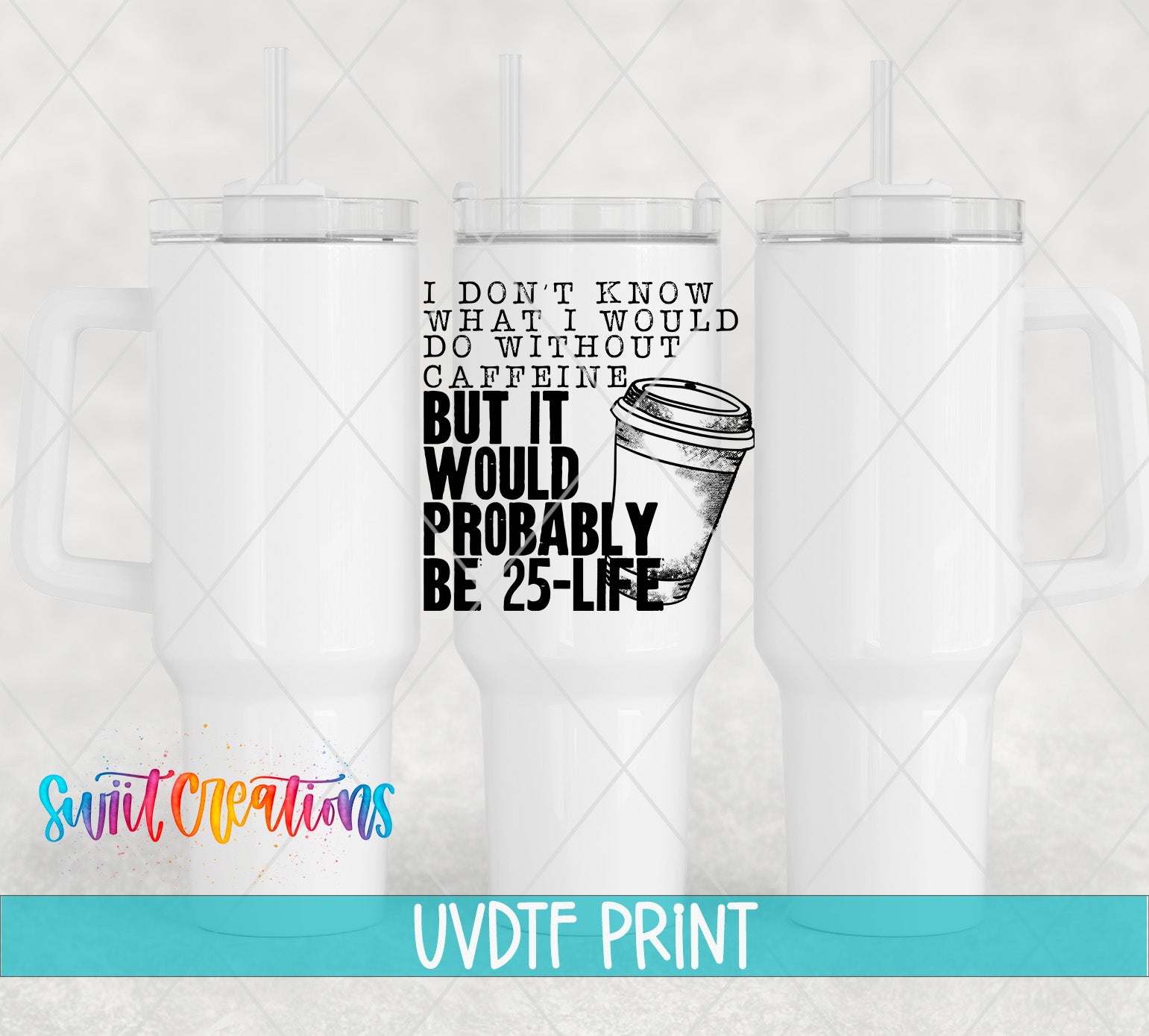 The image is a collage of three white tumblers with a printed text and coffee cup design on the front.