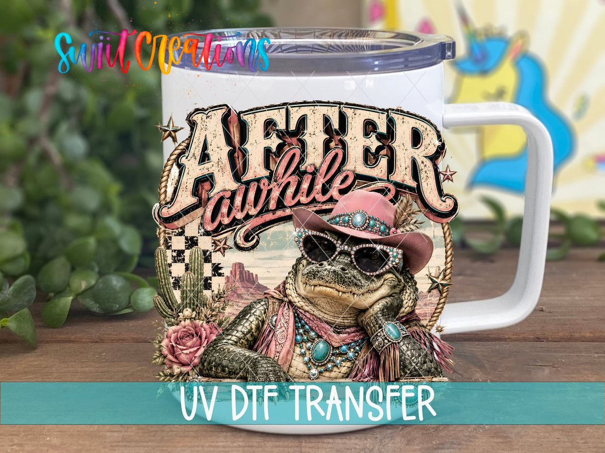 After Awhile Crocodile Western Glam UV DTF transfer displayed on a white coffee mug from Swiit Creations