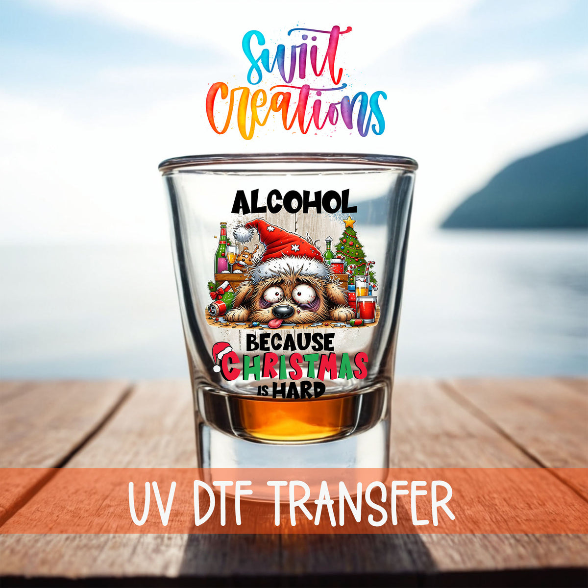 Alcohol Because Christmas is Hard shot glass UV DTF transfer on a filled shot glass on a dock by the water