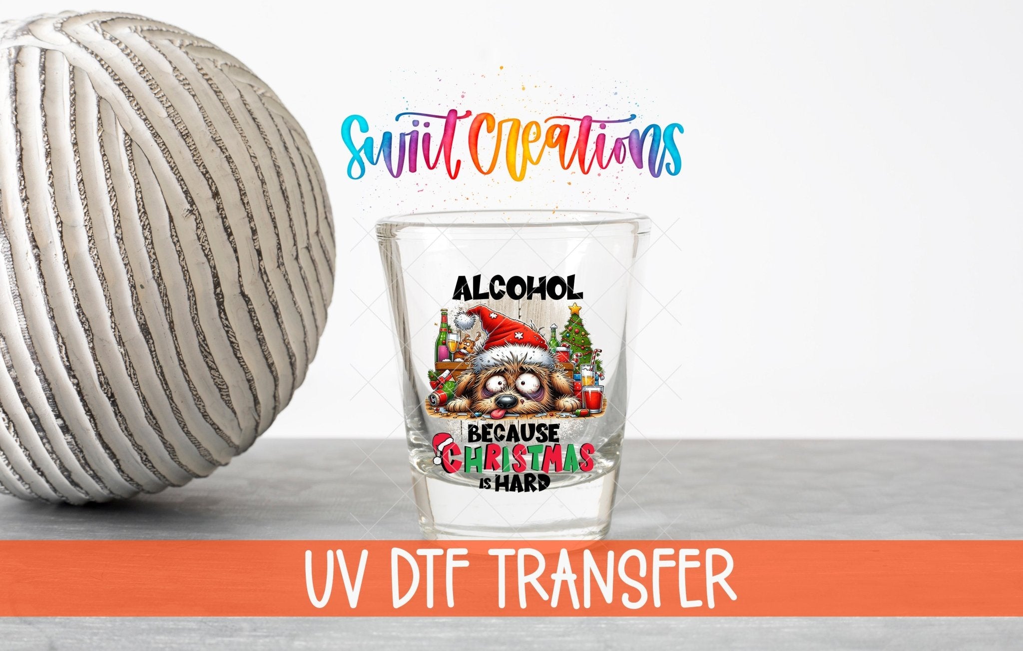 Alcohol Because Christmas is Hard UV DTF Shot Glass Transfer | SG1318 - Swiit Creations