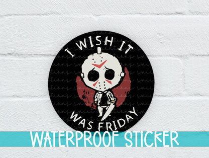 I Wish It Was Friday sticker on a white brick background with a waterproof sticker banner