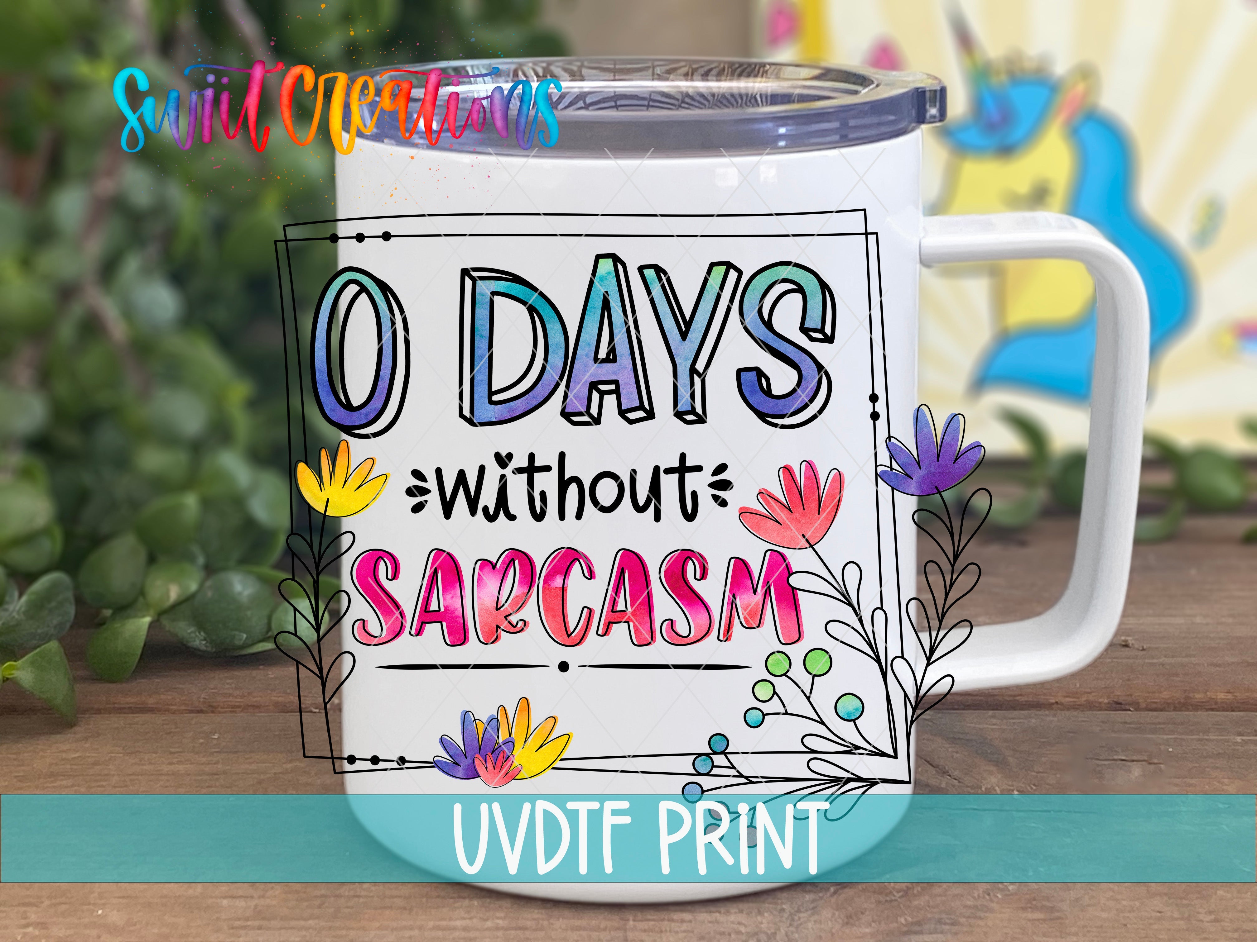 a white coffee mug with the words 10 days without sarcosm on it
