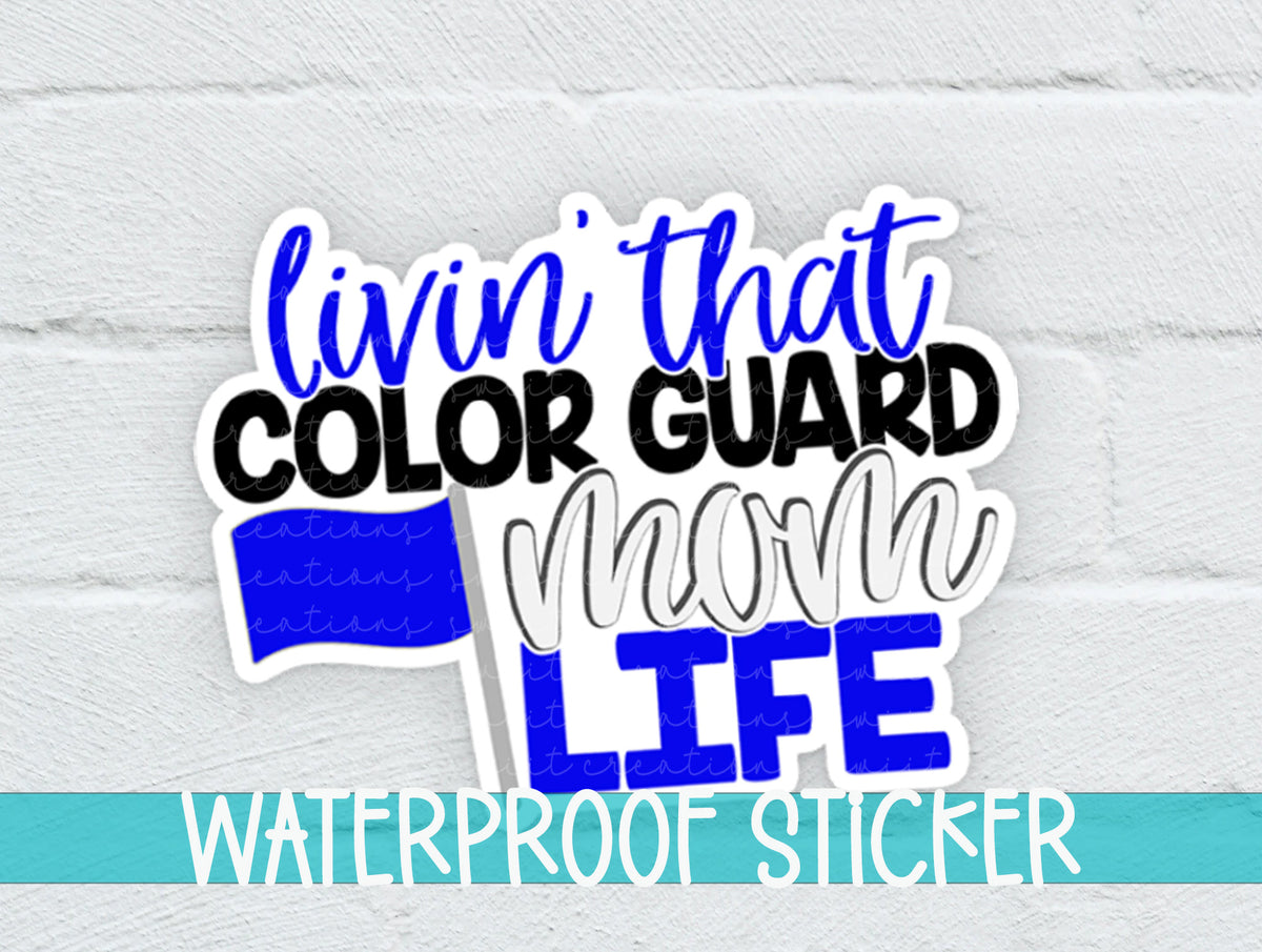 Livin' That Color Guard Mom Life sticker on a white brick background with a waterproof sticker banner