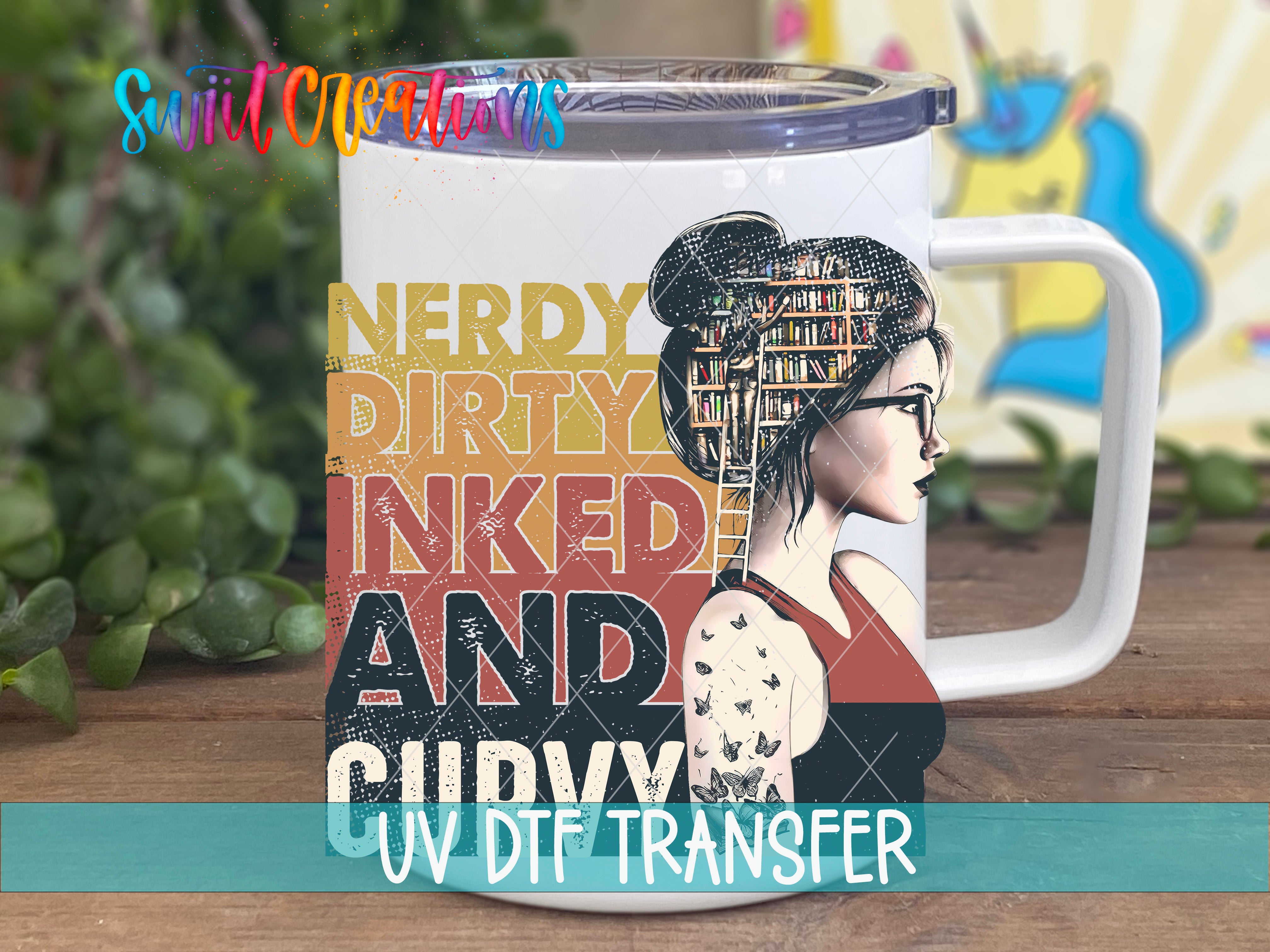 A mug with a printed design featuring a woman's face and text that says "NERdy DIRTY INked AND CURvy UV Dtf Transfer".