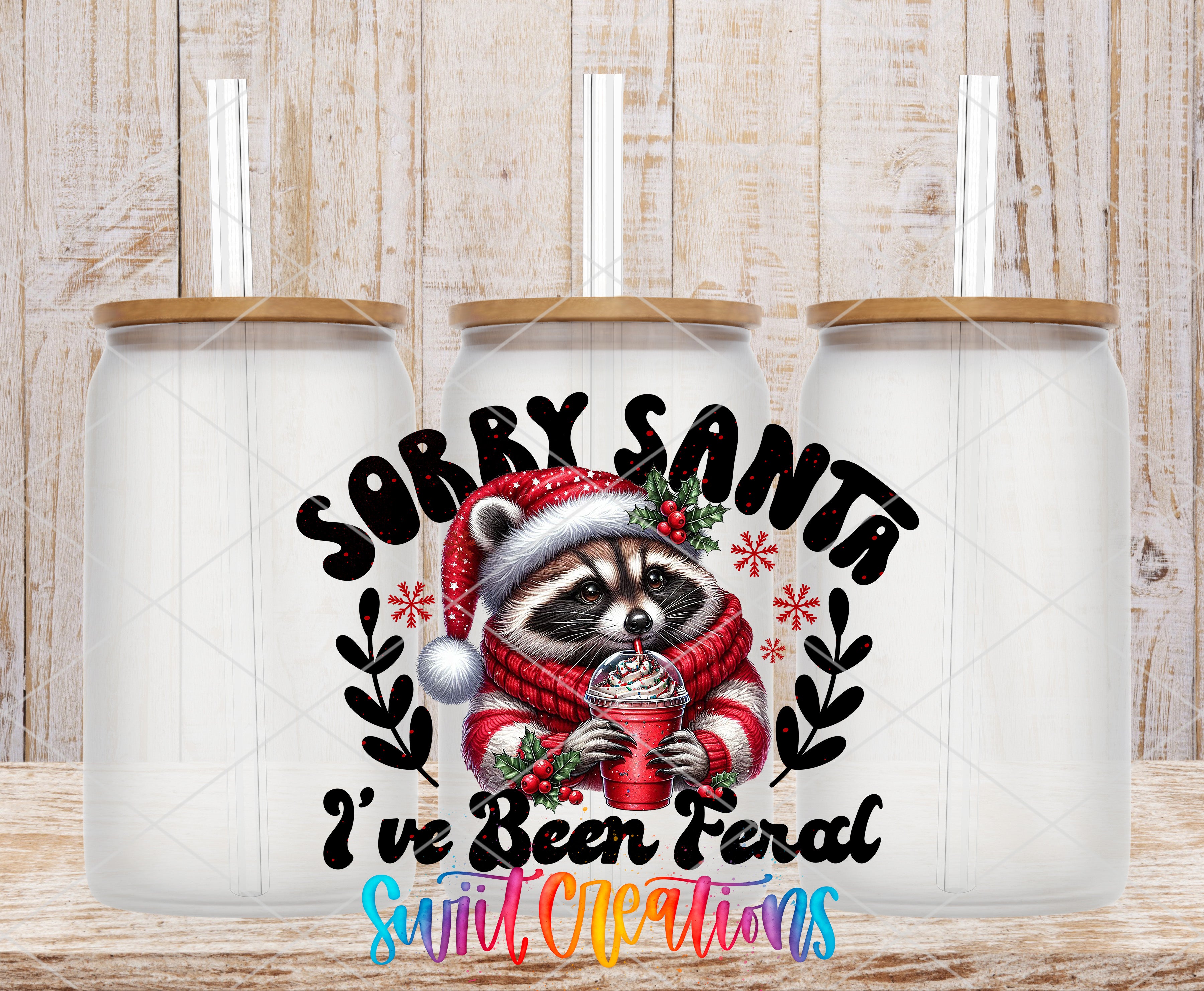 a raccoon wearing a Santa hat and scarf, holding a drink, with the text "Sorry Santa, I've been feral, suit, cleanings" written around the raccoon.