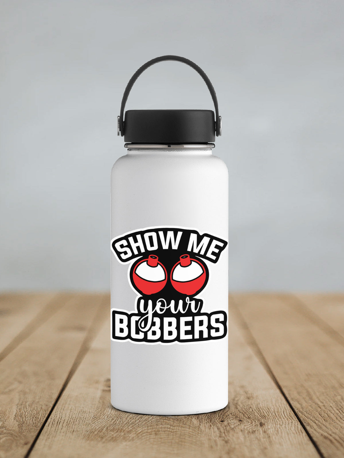 Show Me Your Bobbers sticker on a white insulated water bottle