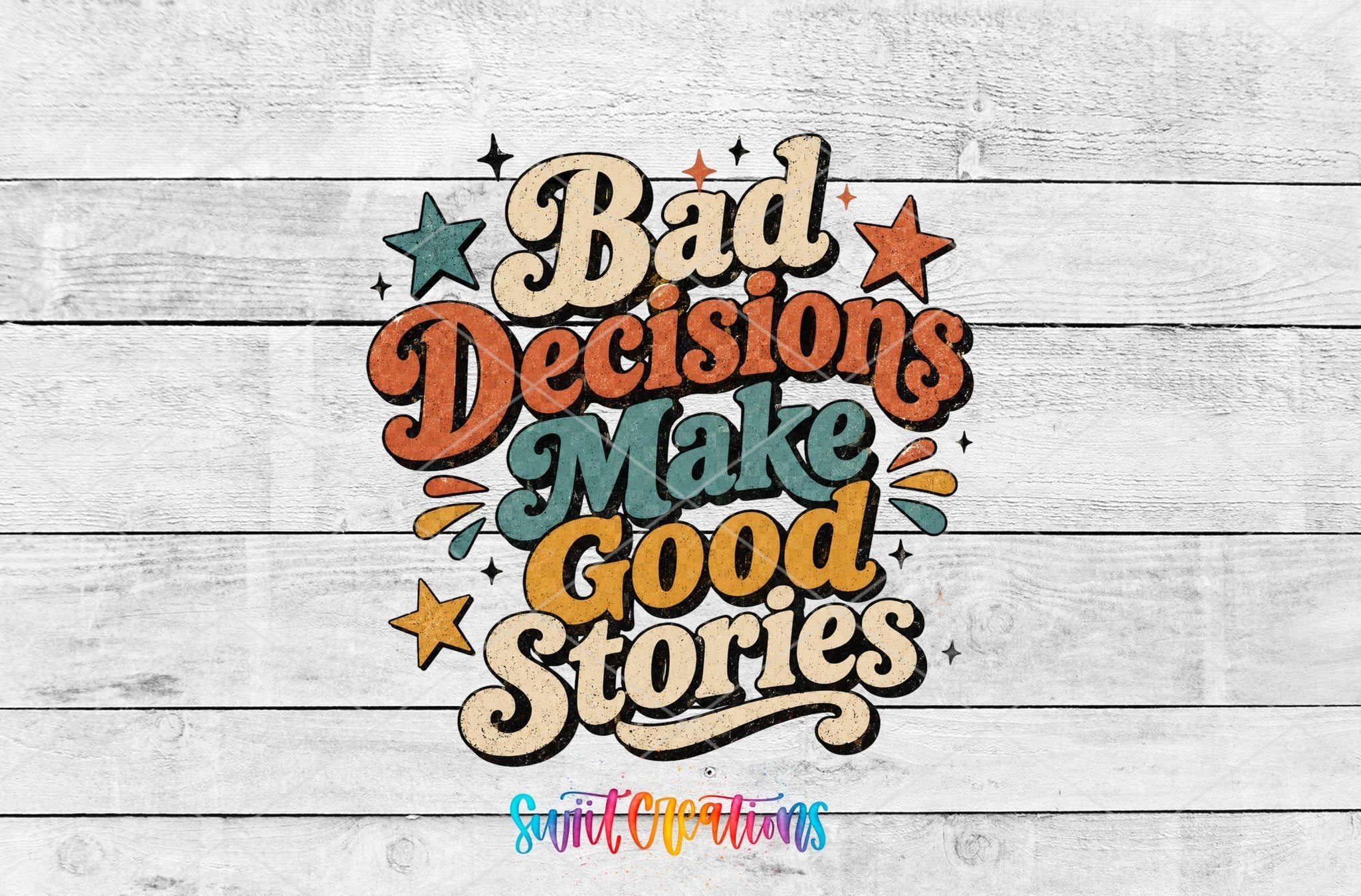 Bad Decisions Make Good Stories Retro UV DTF transfer shown as a full artwork preview from Swiit Creations