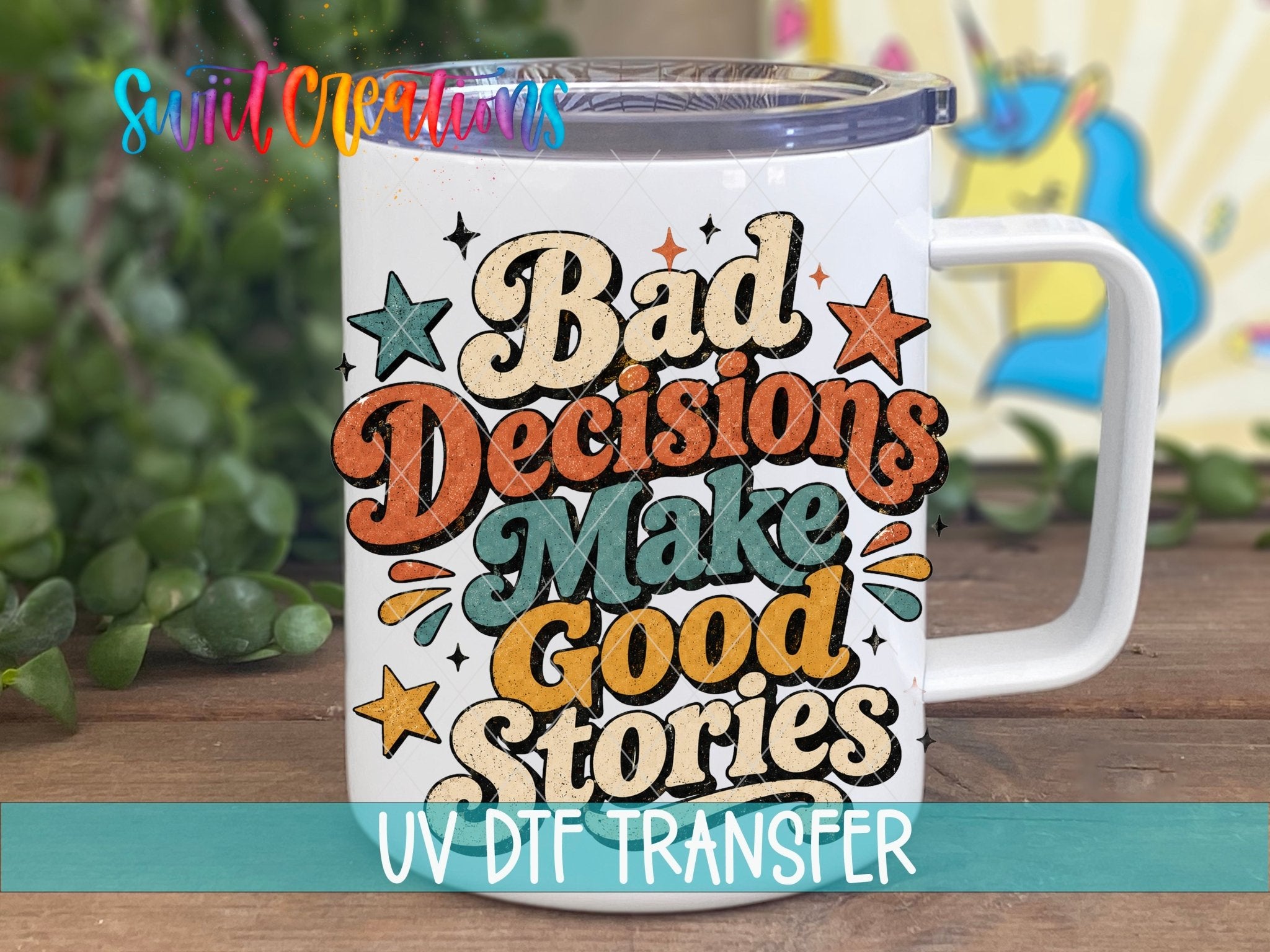 Bad Decisions Make Good Stories Retro UV DTF transfer displayed on a white coffee mug from Swiit Creations