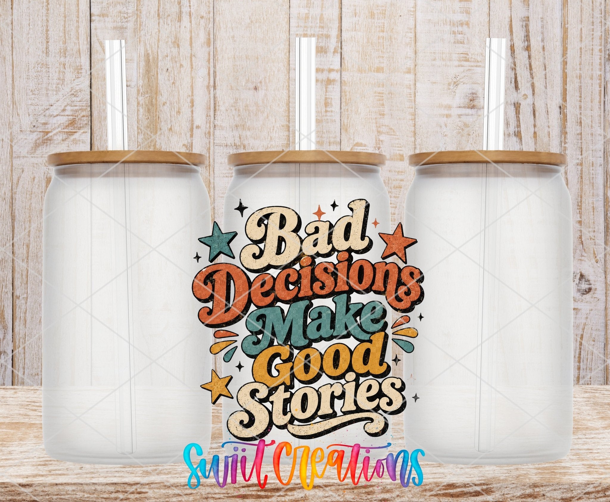 Bad Decisions Make Good Stories Retro UV DTF transfer applied to a clear glass can set from Swiit Creations