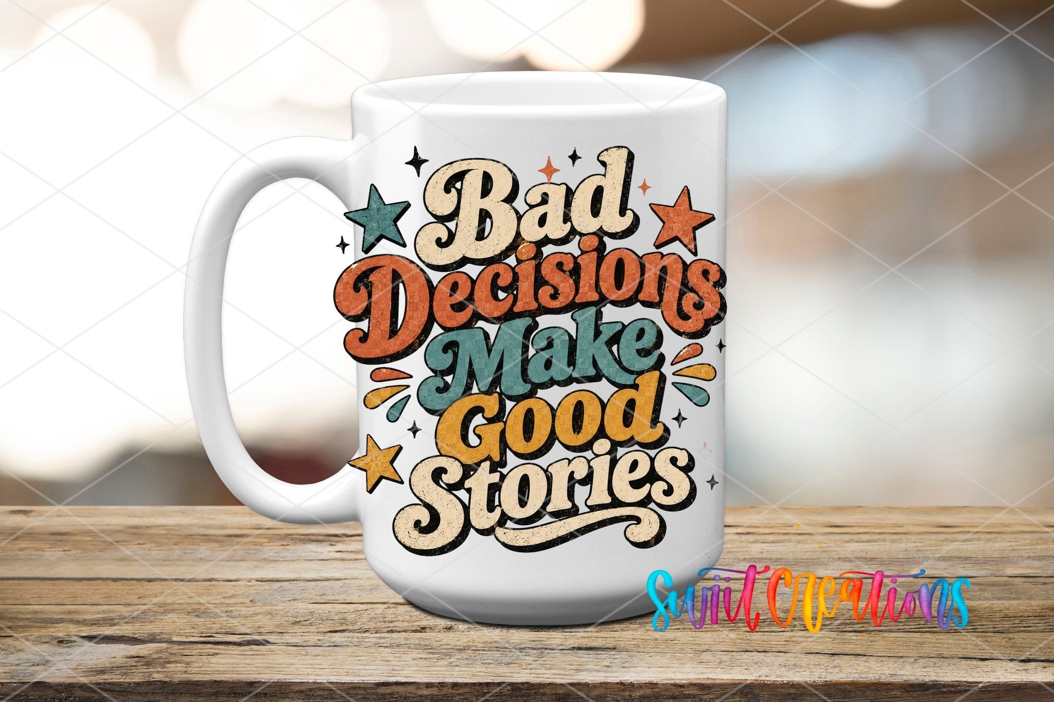 Bad Decisions Make Good Stories Retro UV DTF transfer displayed on a white ceramic mug from Swiit Creations