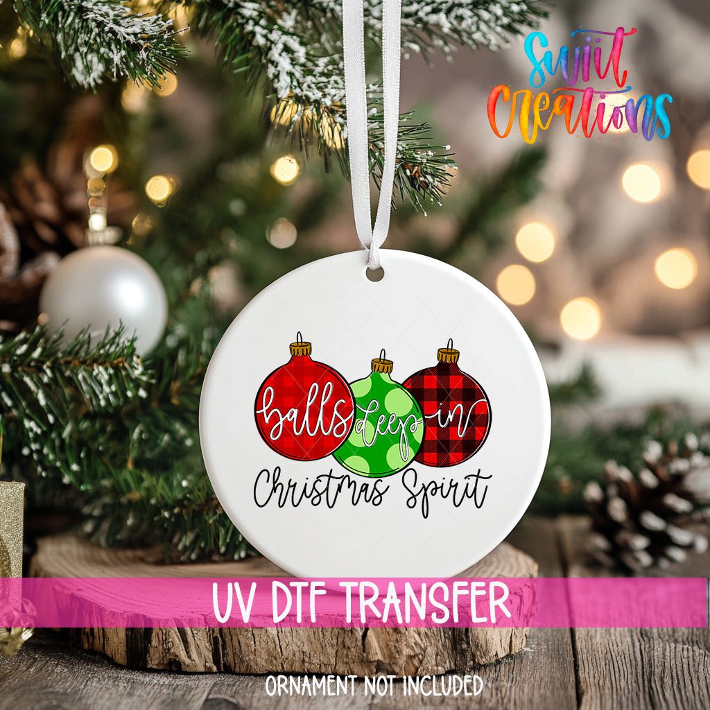 Balls Deep in Christmas Spirit UV DTF Ornament Transfer | O-1546 - Swiit Creations