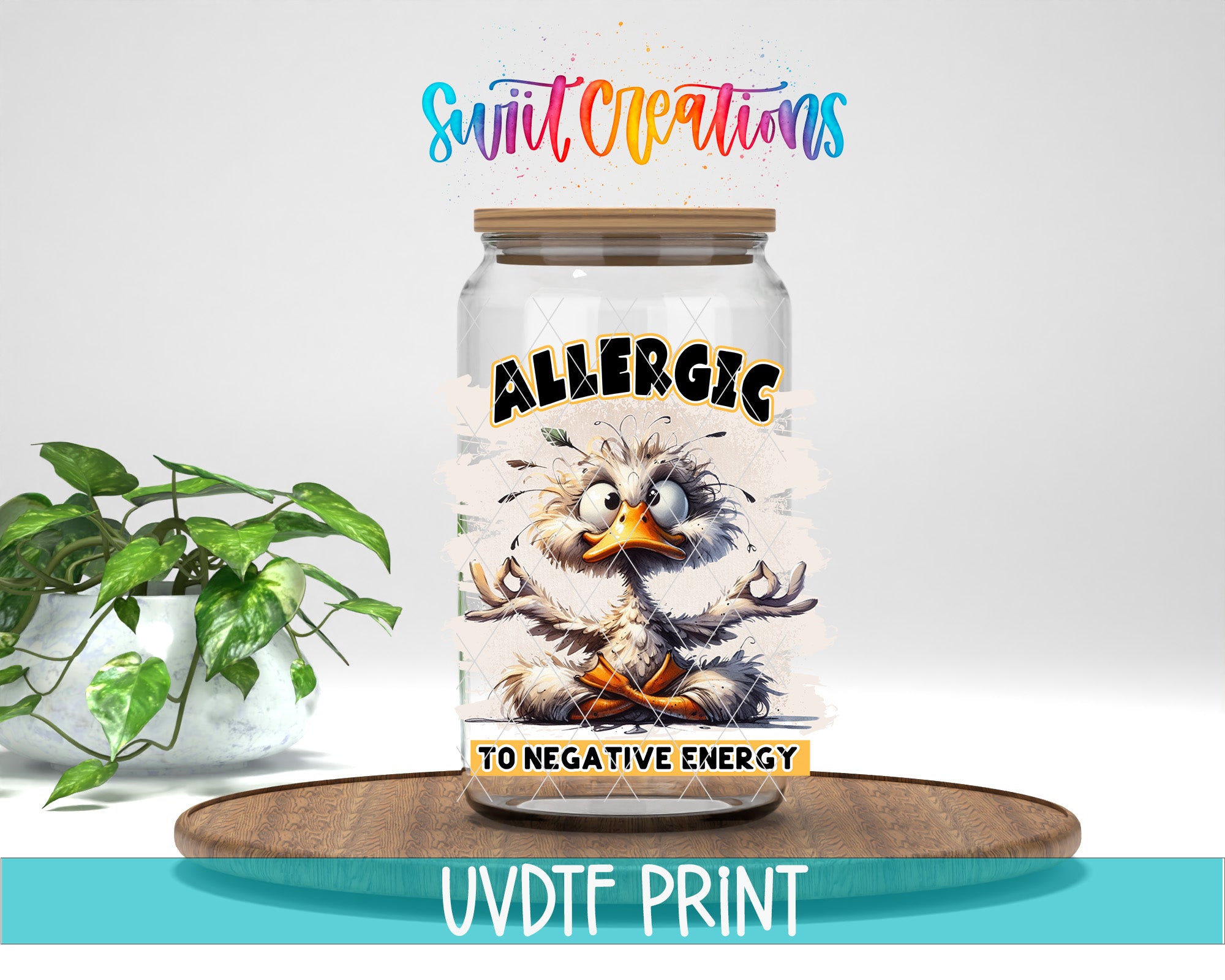 a jar with a cartoon duck and the text "ALLERGIC TO NEGATIVE ENERGY" on it, placed on a wooden surface.
