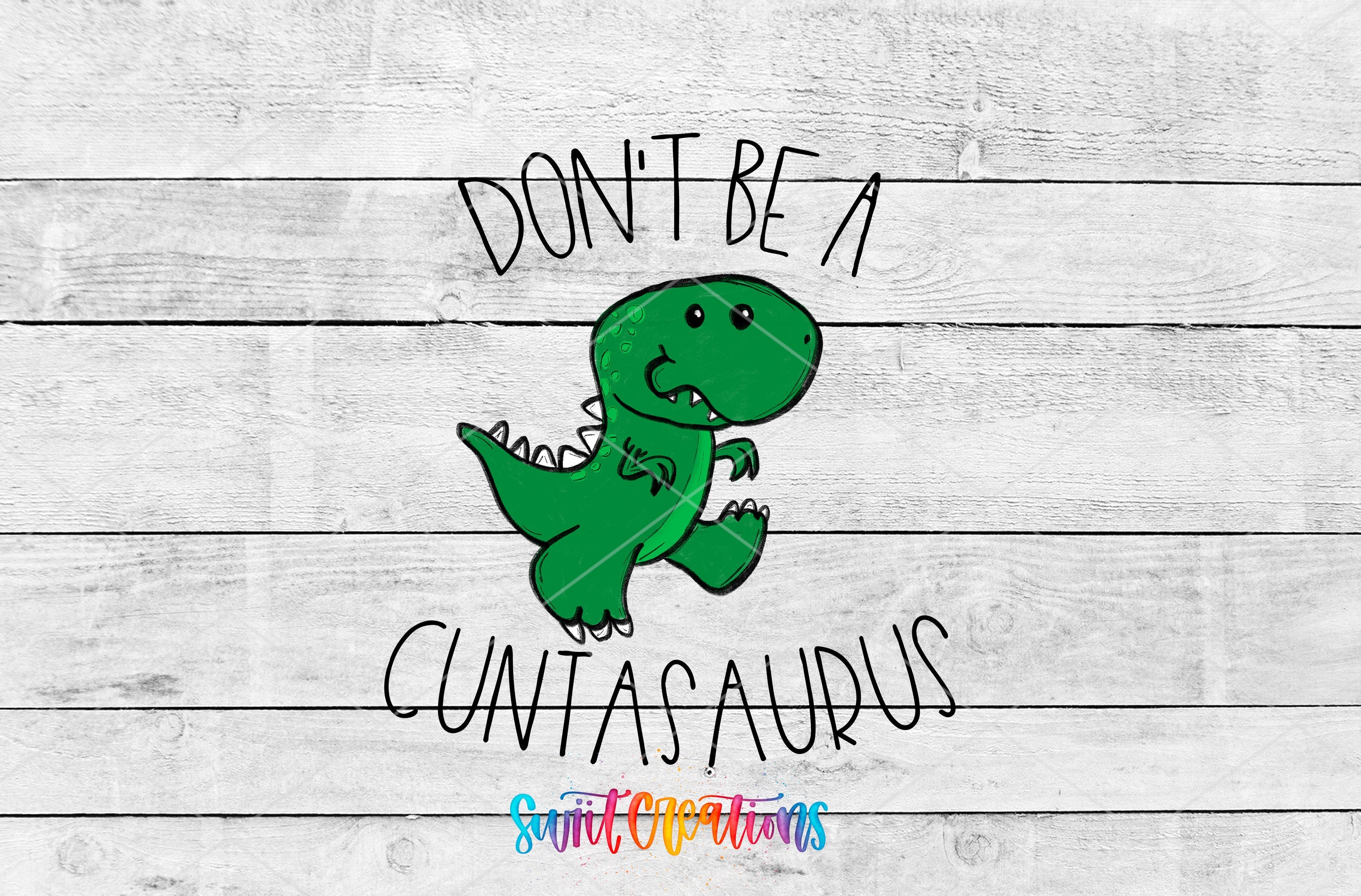 a green t - shirt with the words don't be a guntasaurus