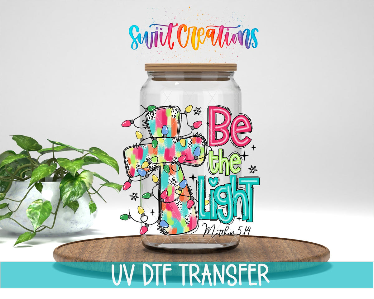 Be the Light Christian UV DTF Cup Decal | UV1313 - Swiit Creations