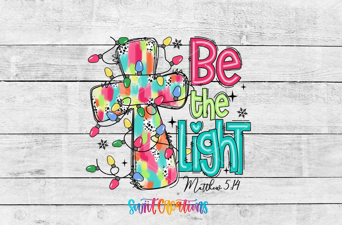 Be the Light UV DTF transfer artwork on a white wood background