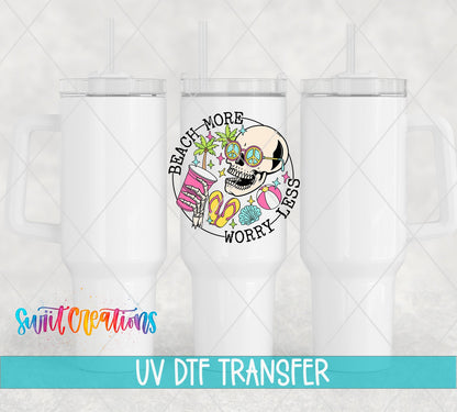 Beach More Worry Less skeleton in sunglasses UV DTF transfer on white 40 oz tumblers