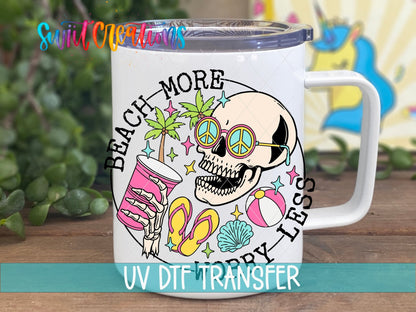 Beach More Worry Less skeleton in sunglasses UV DTF transfer on a white stainless steel mug with a lid