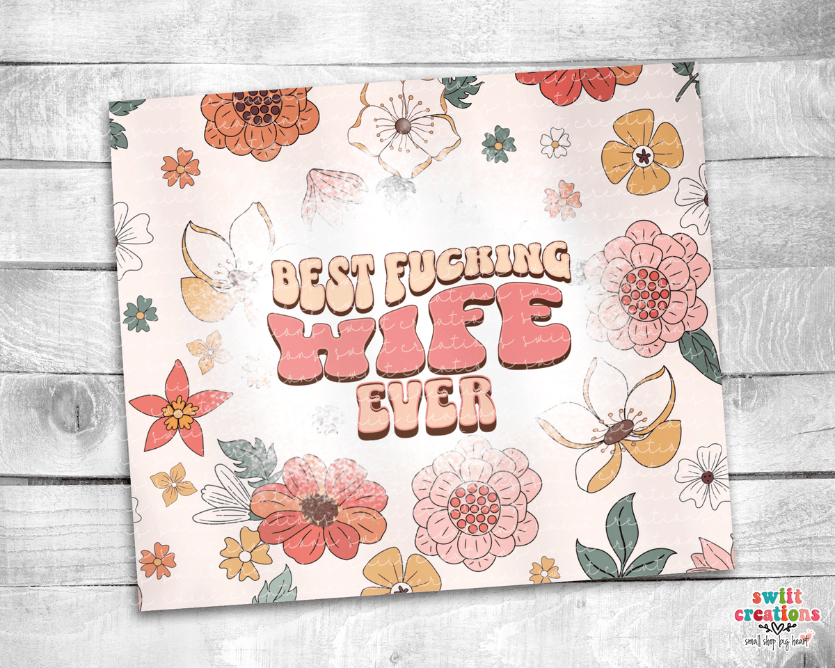 Best Fucking Wife Ever Tumbler (T501) - Swiit Creations