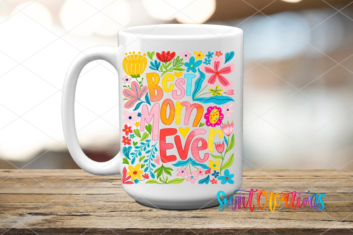 Best Mom Ever Floral UV DTF transfer displayed on a white ceramic mug from Swiit Creations