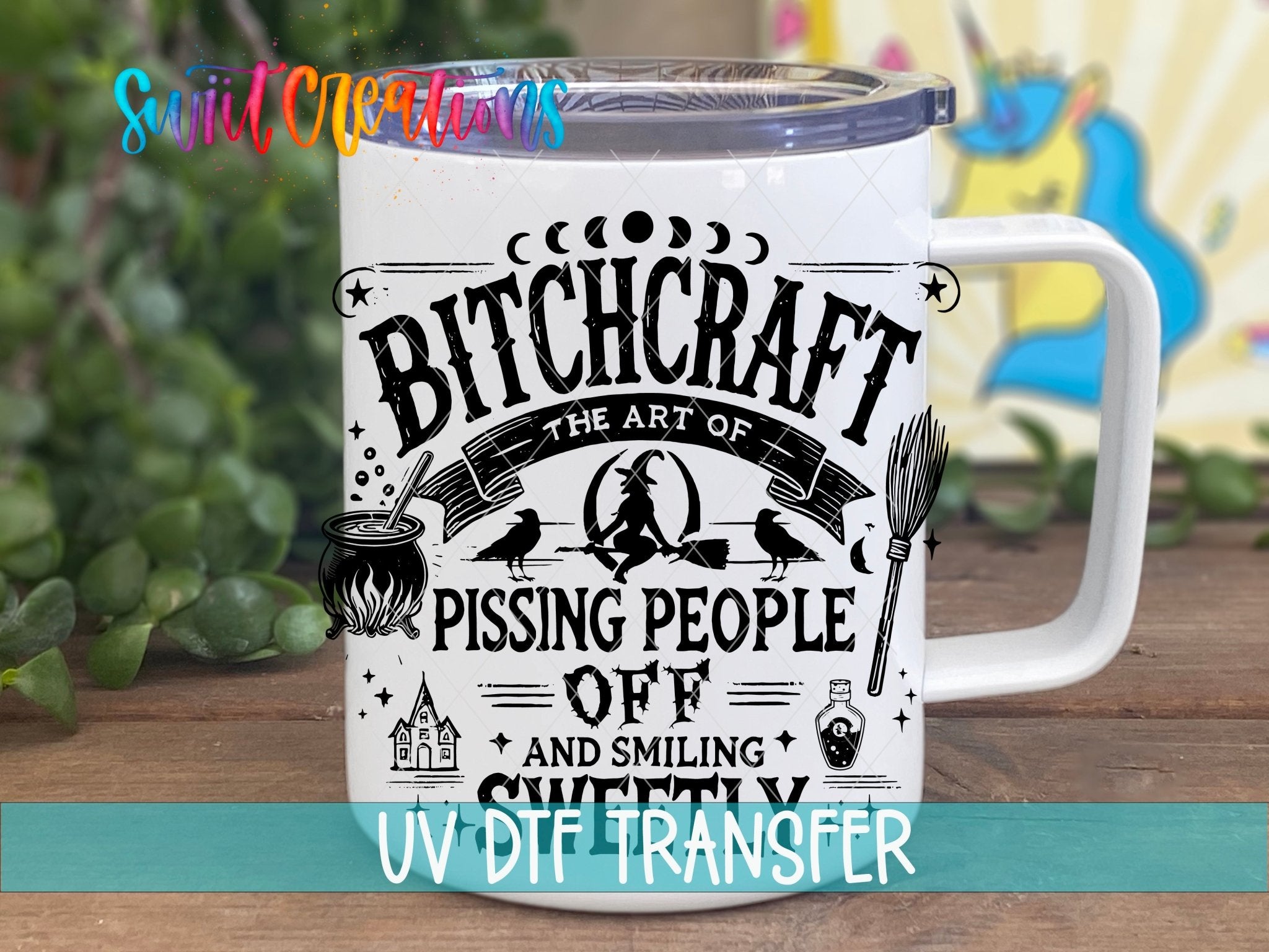 Bitchcraft The Art of Pissing People Off and Smiling Sweetly UV DTF Decal | UV1552 - Swiit Creations