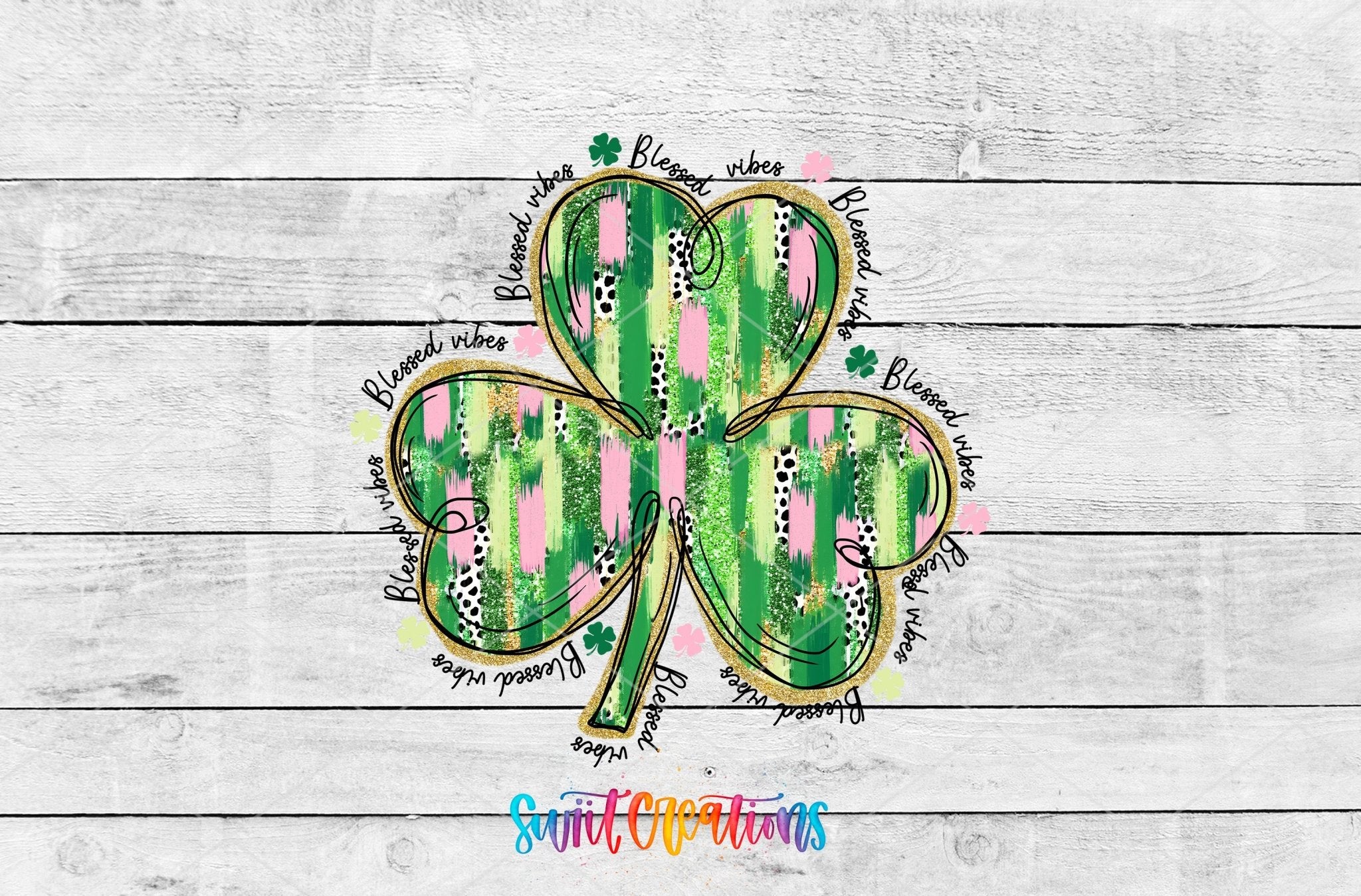Swiit Creations UV DTF Blessed Vibes Clover transfer shown as the full artwork preview