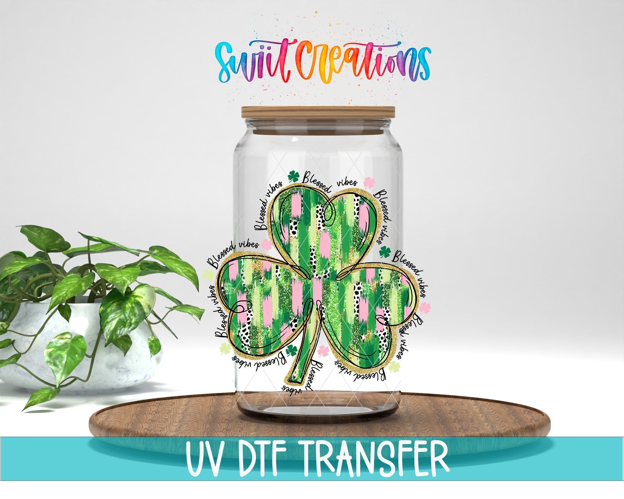 Swiit Creations UV DTF Blessed Vibes Clover transfer displayed on a clear jar mockup