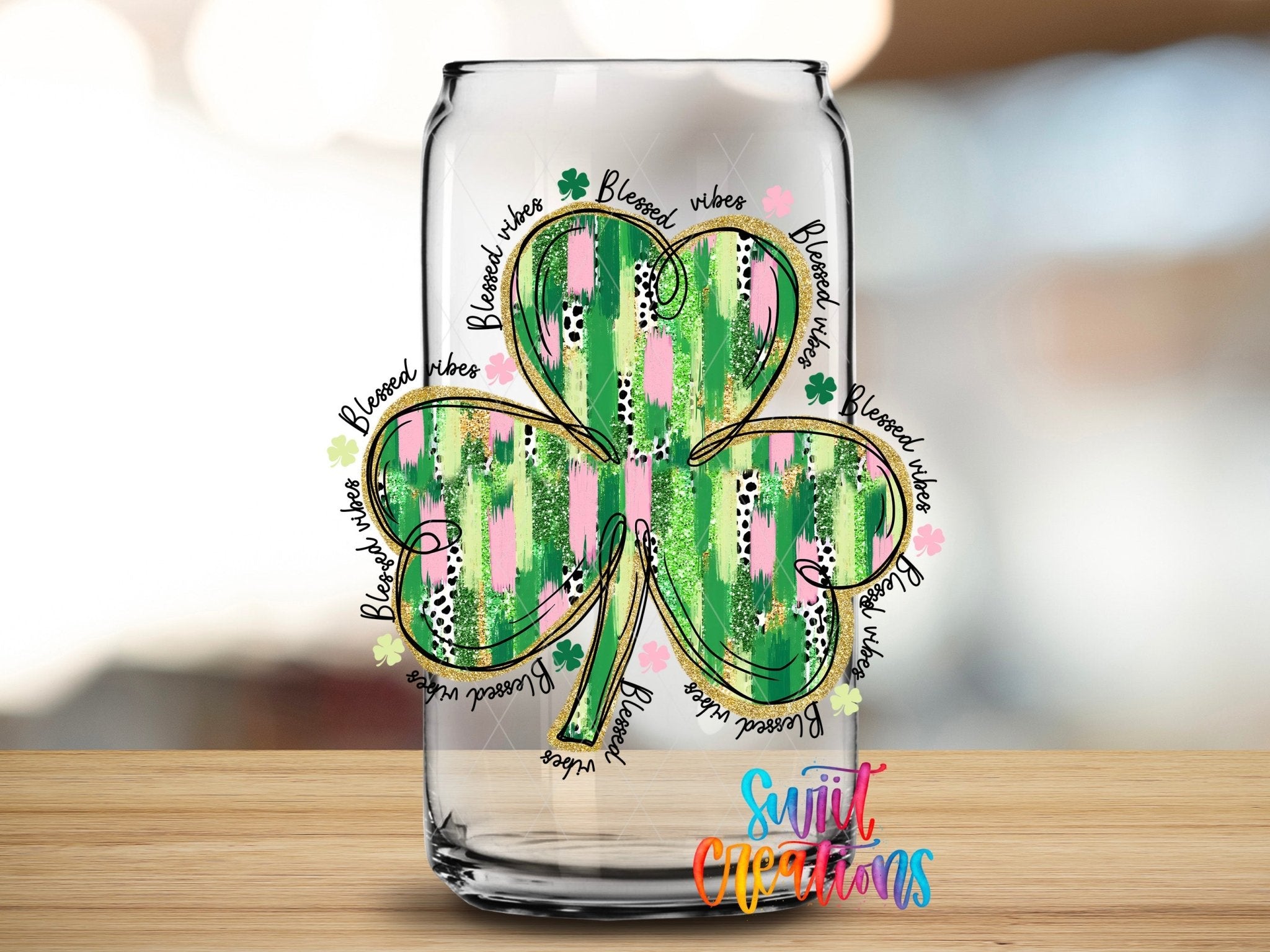 Swiit Creations UV DTF Blessed Vibes Clover transfer applied to a clear glass can