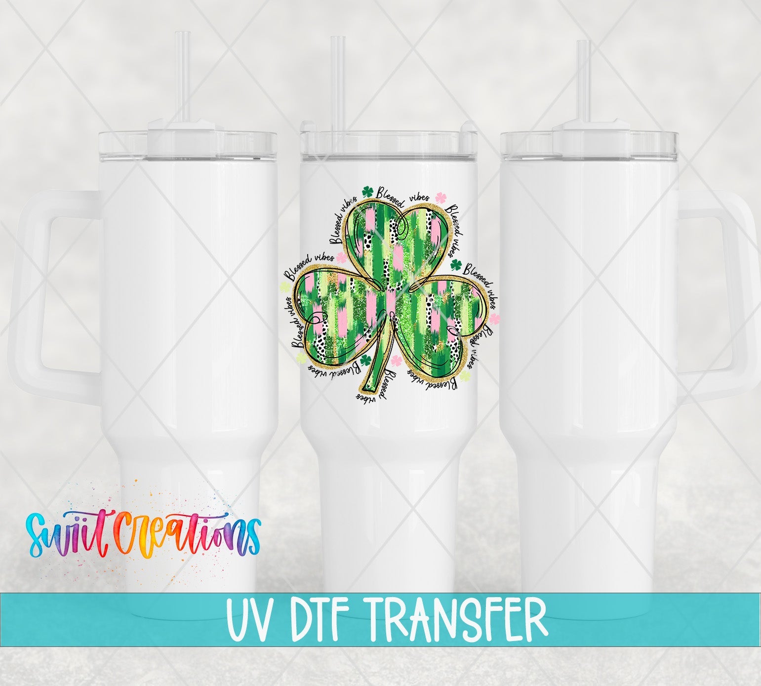 Swiit Creations UV DTF Blessed Vibes Clover transfer shown on a white tumbler set