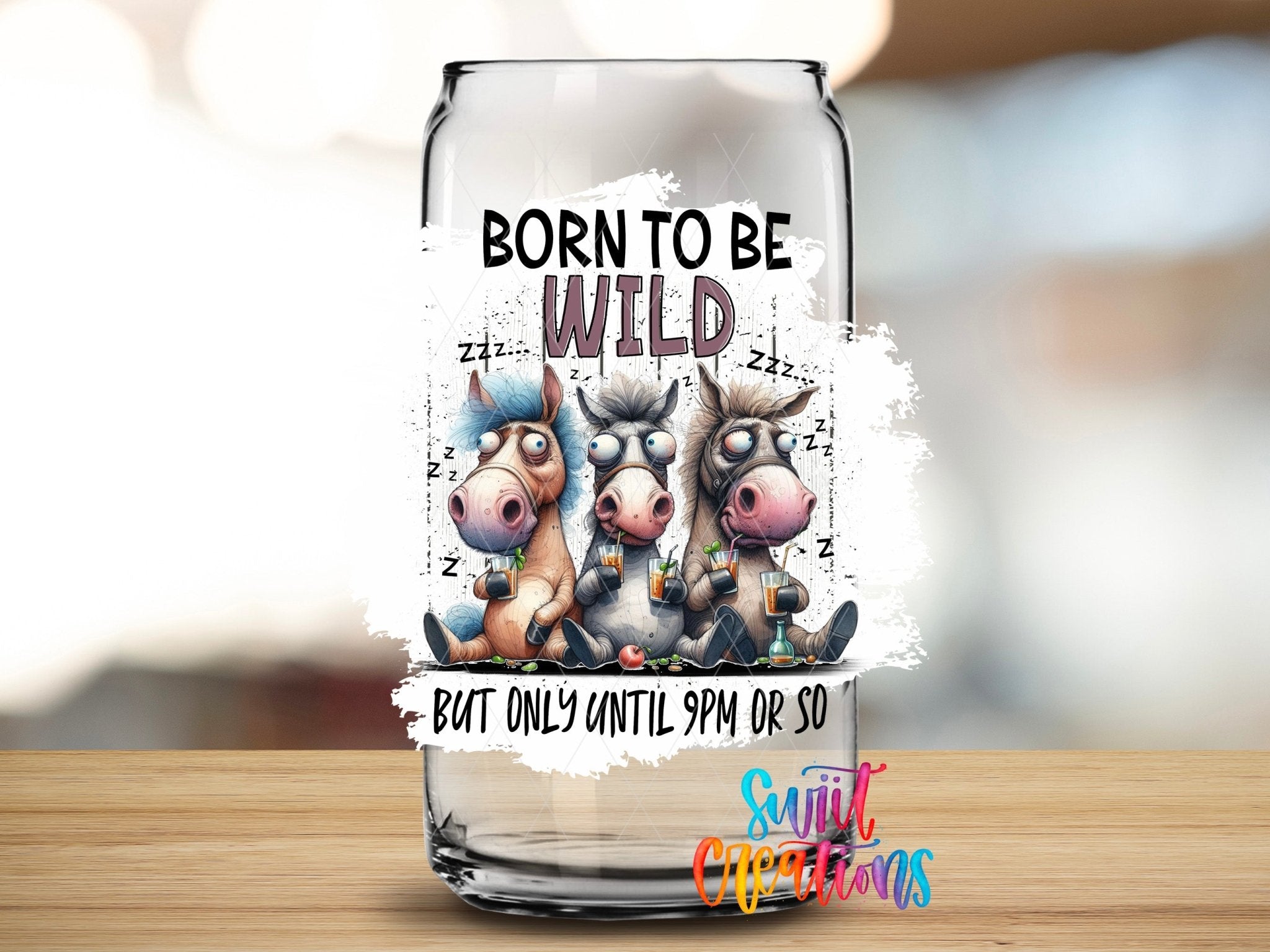 Swiit Creations UV DTF Born To Be Wild transfer applied to a clear glass can