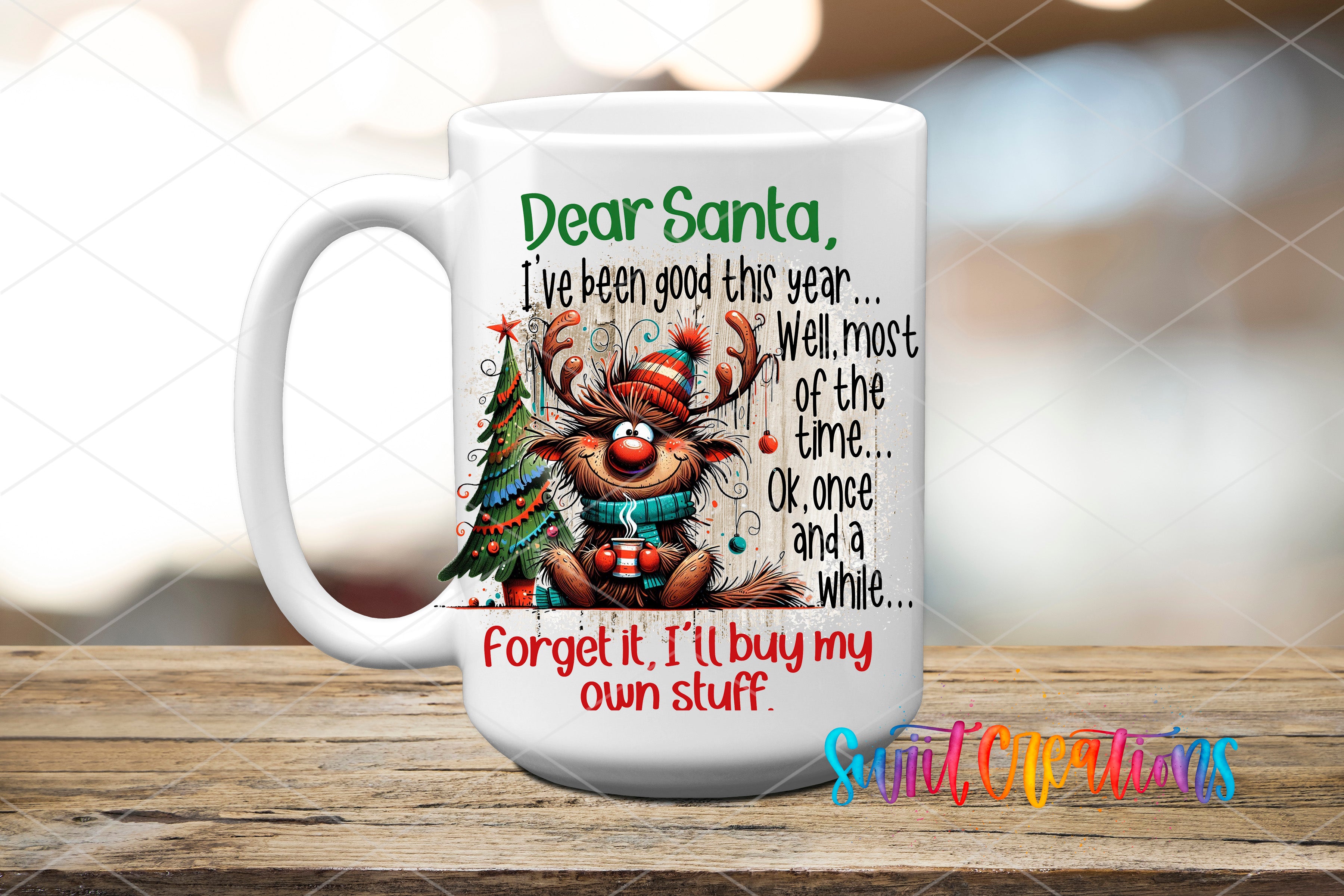 A white mug with a Christmas-themed design featuring a reindeer and text that reads "Dear Santa, I've been good this year... Well, most of the time... Ok, once and a while and a white..."