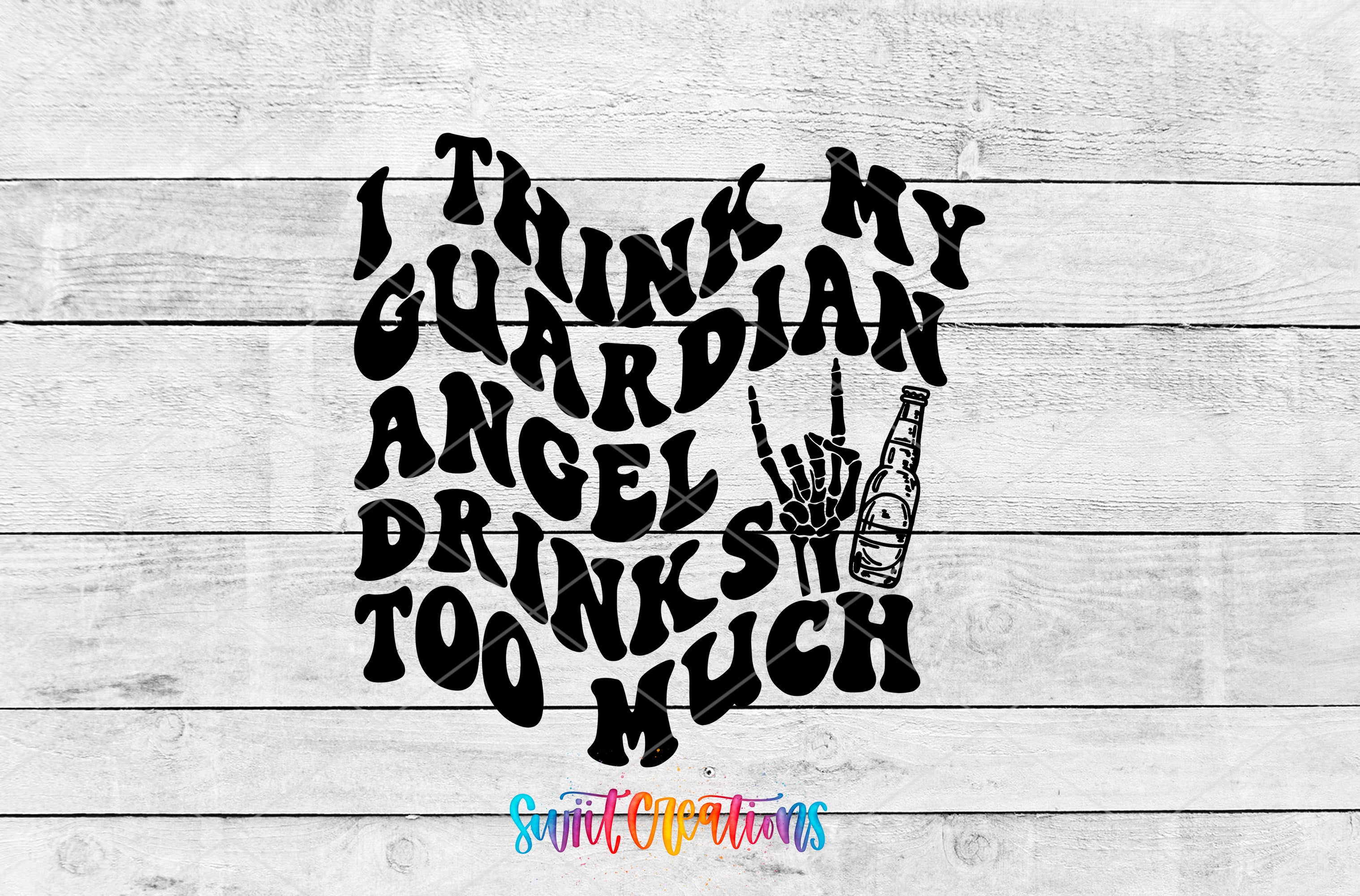 a stylized text that reads "I think my guardian angel drinks too much", with a hand holding a beer bottle and the word "drinks" being emphasized.