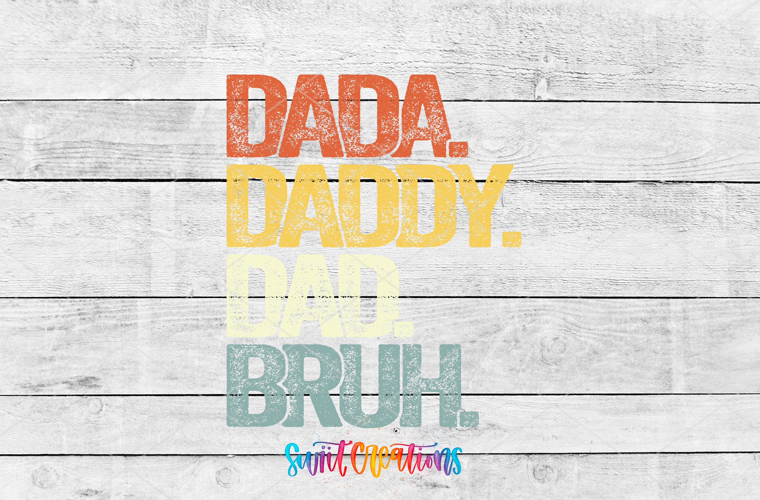 the words dad, daddy, dad, and brouh are painted on a white