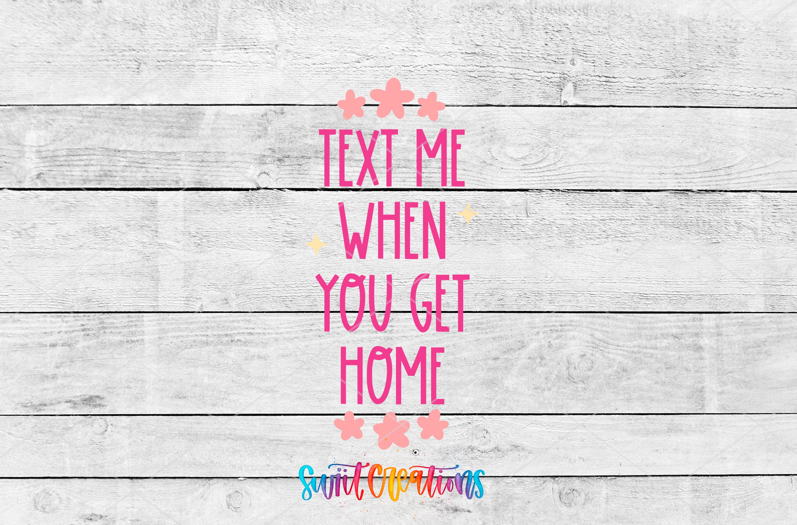 a text that reads "Text me when you get home" in a pink and yellow color scheme, surrounded by small pink flowers.