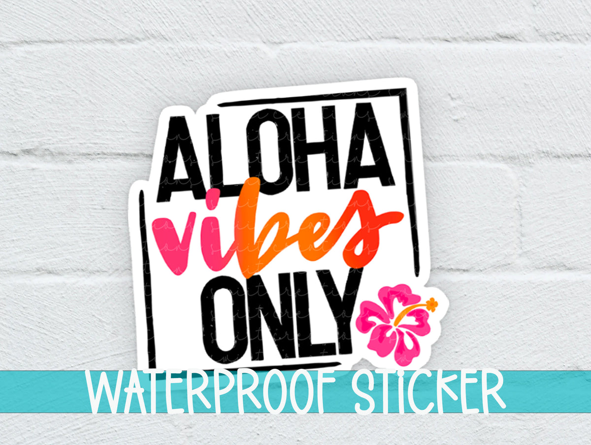 Aloha Vibes Only sticker on a white brick background with a waterproof sticker banner