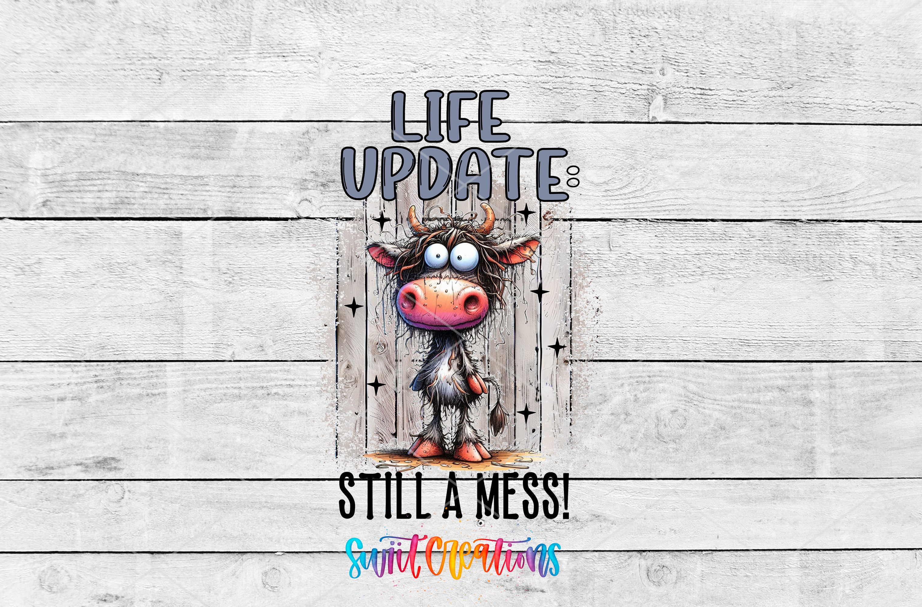 a picture of a cow with the words life update still a mess