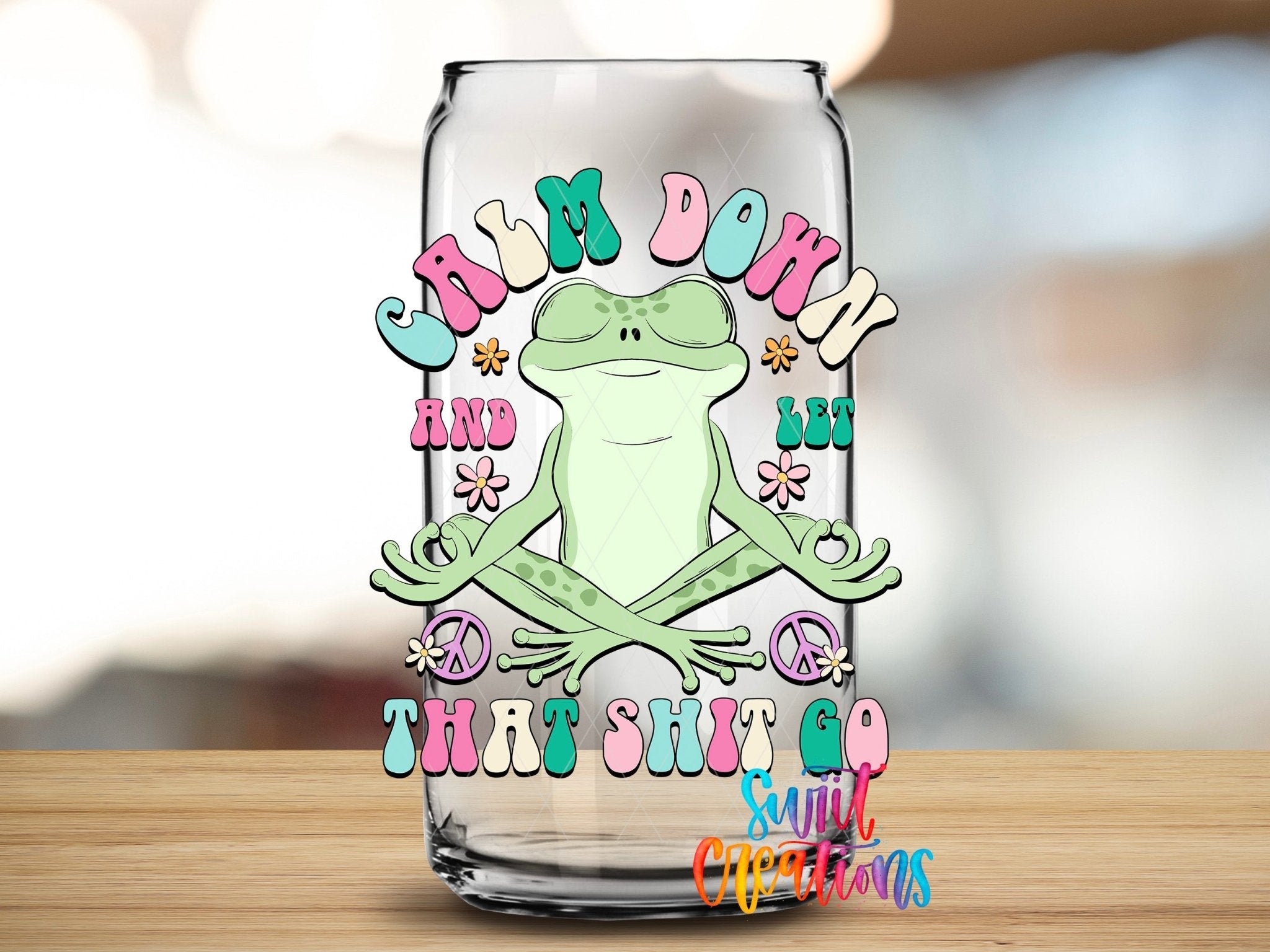 Calm Down And Let That Shit Go UV DTF Cup Decal | UV964 - Swiit Creations