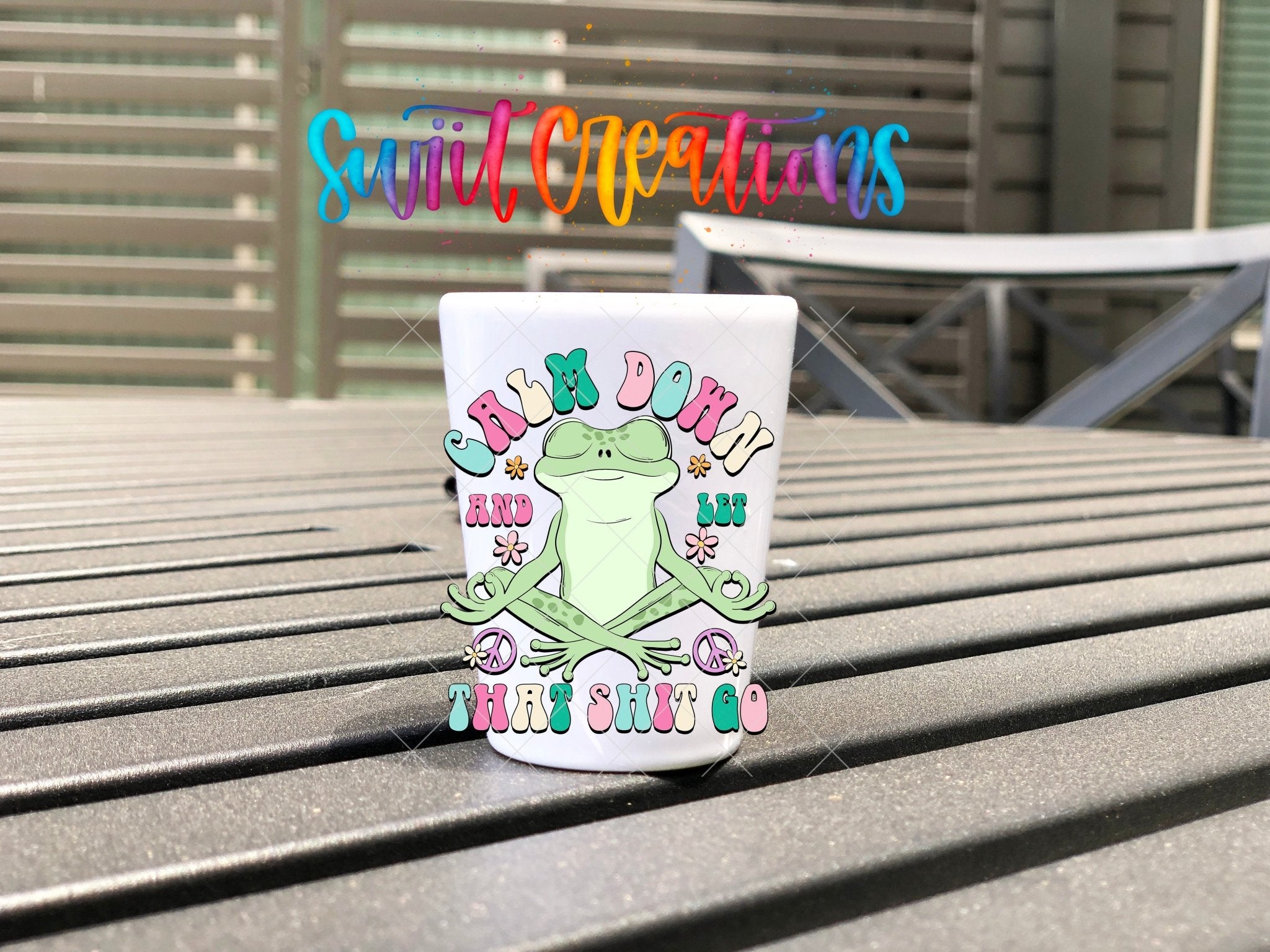 Calm Down And Let That Shit Go UV DTF Shot Glass Transfer | SG964 - Swiit Creations