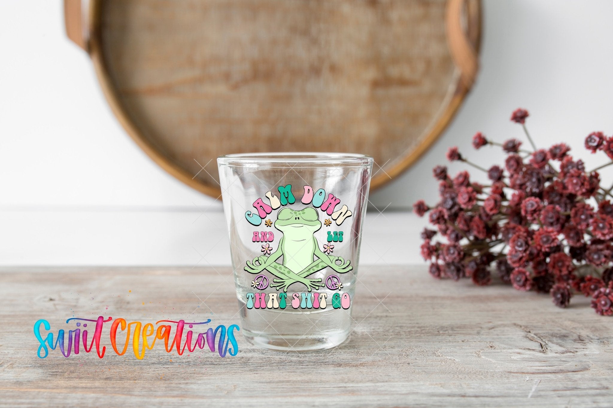 Calm Down And Let That Shit Go UV DTF Shot Glass Transfer | SG964 - Swiit Creations