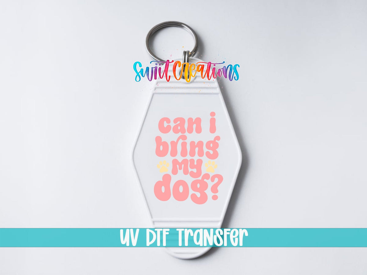 Can I Bring My Dog? Motel Keychain UV DTF Transfer | Funny Dog Lover Decal | MK2111 - Swiit Creations