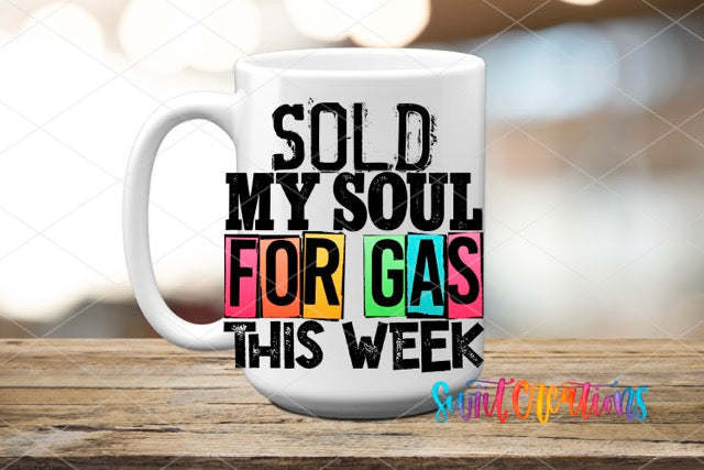 a coffee mug that says sold my soul for gas this week