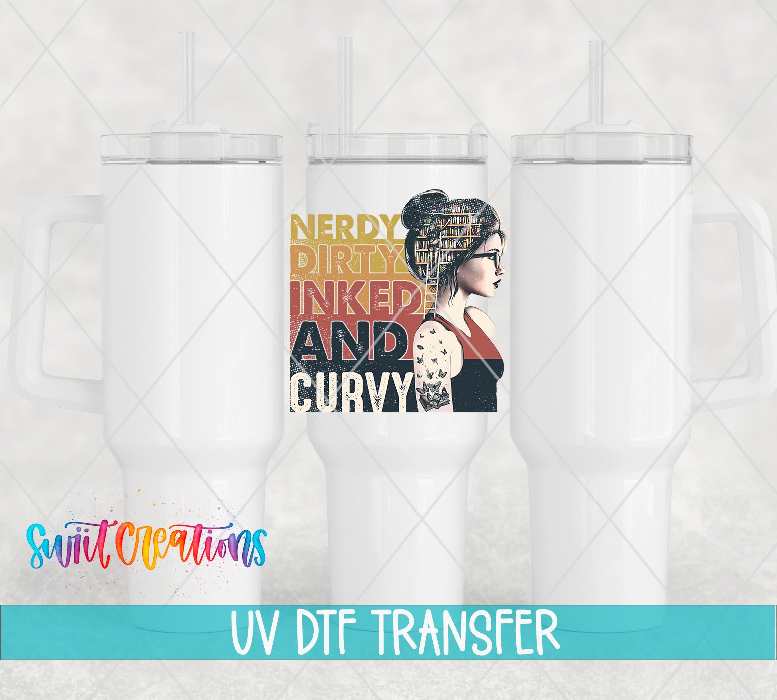 three white tumblers with a colorful graphic design on the front, including a woman's face and text that says "Nerd, Dirty, Inked, and Curvy".