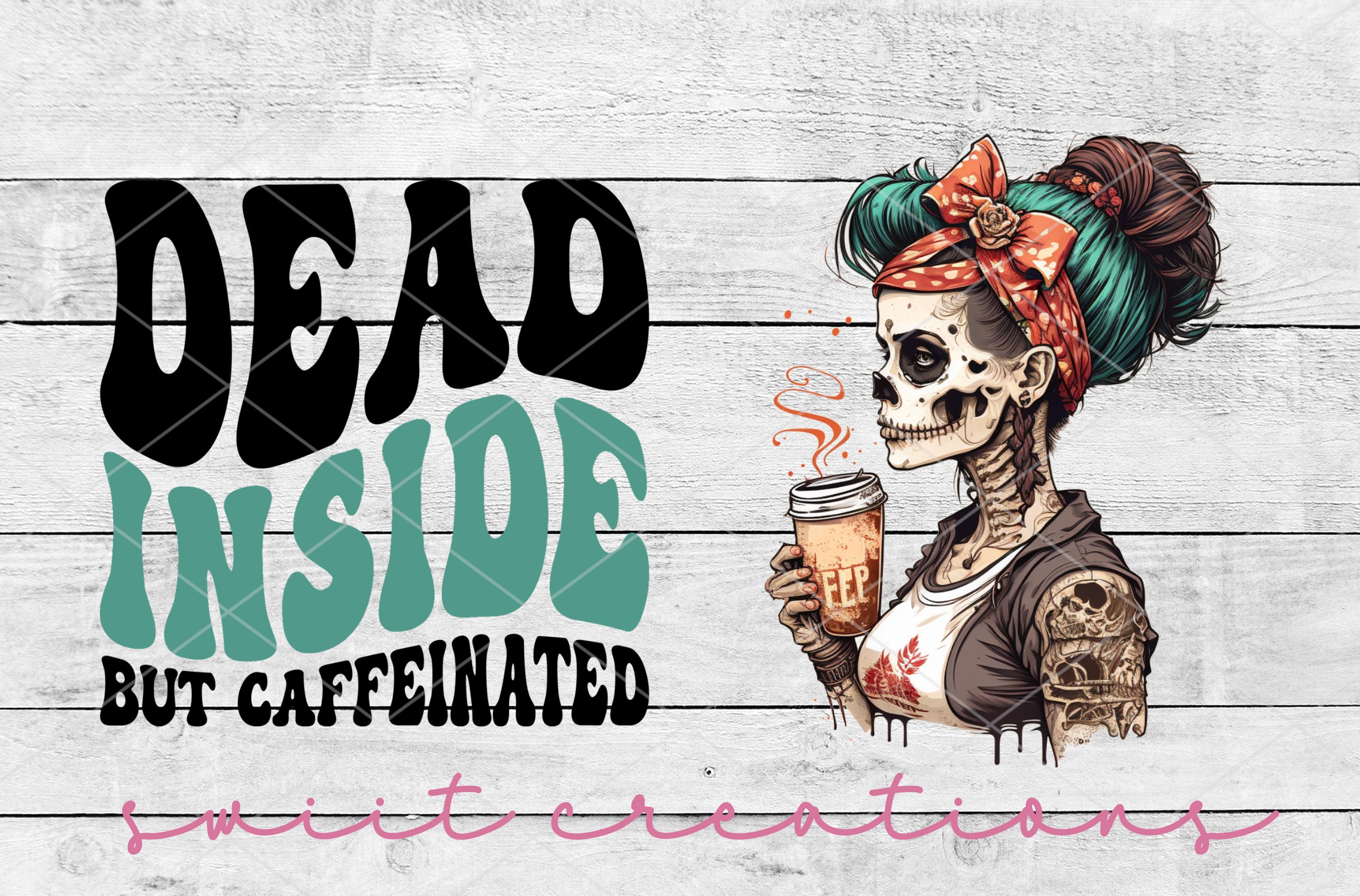 a skeleton holding a cup of coffee with the words dead inside but caffiated