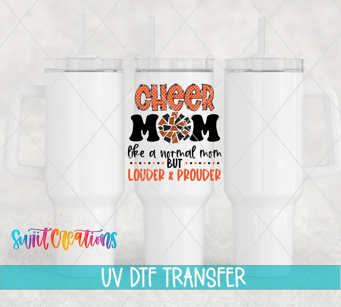 Cheer Mom Orange Louder and Prouder UV DTF transfer applied to a white tumbler set from Swiit Creations